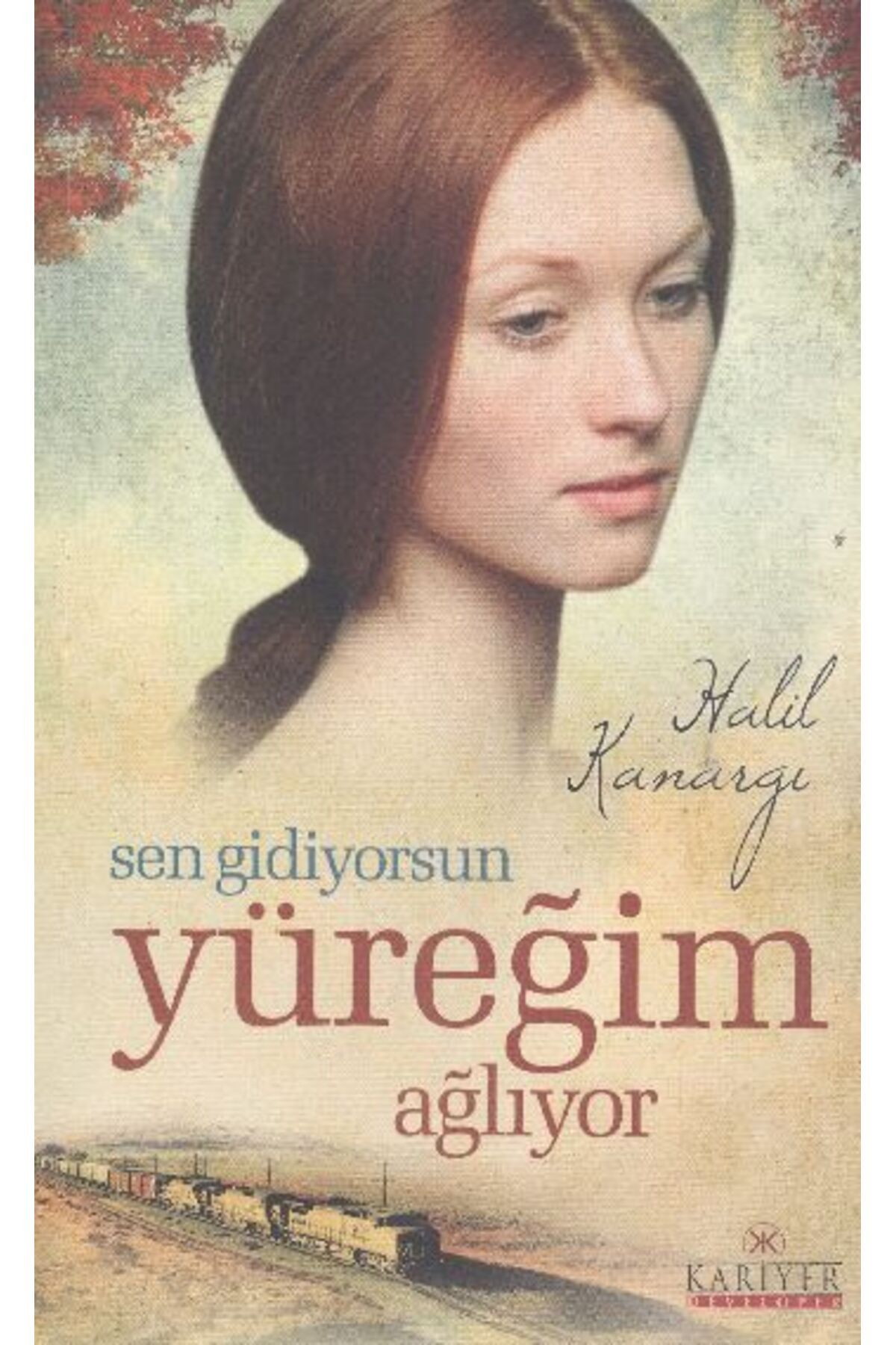 Kariyer Yayınları Sen Gidiyorsun Yüreğim Ağlıyor