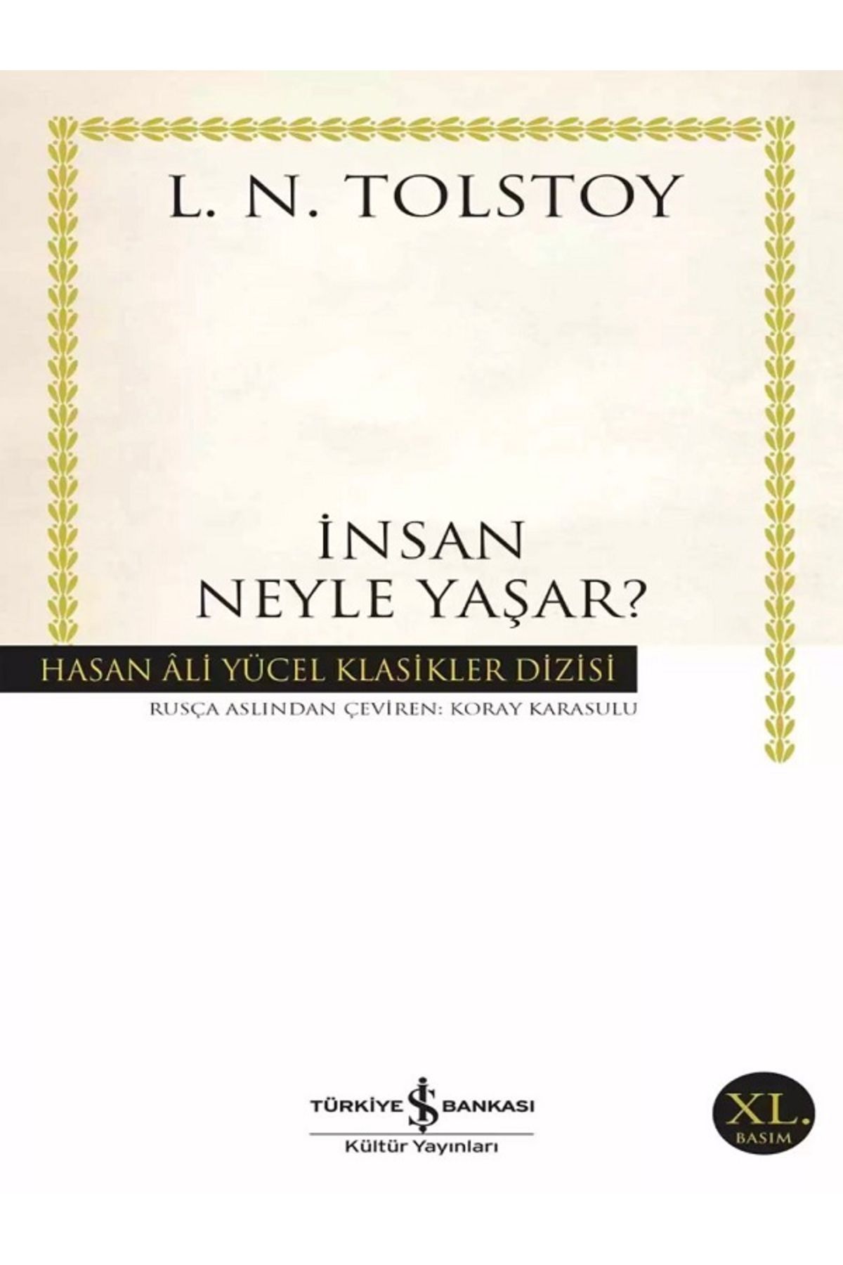 TÜRKİYE İŞ BANKASI KÜLTÜR YAYINLARI İnsan Neyle Yaşar? - Lev Nikolayeviç Tolstoy