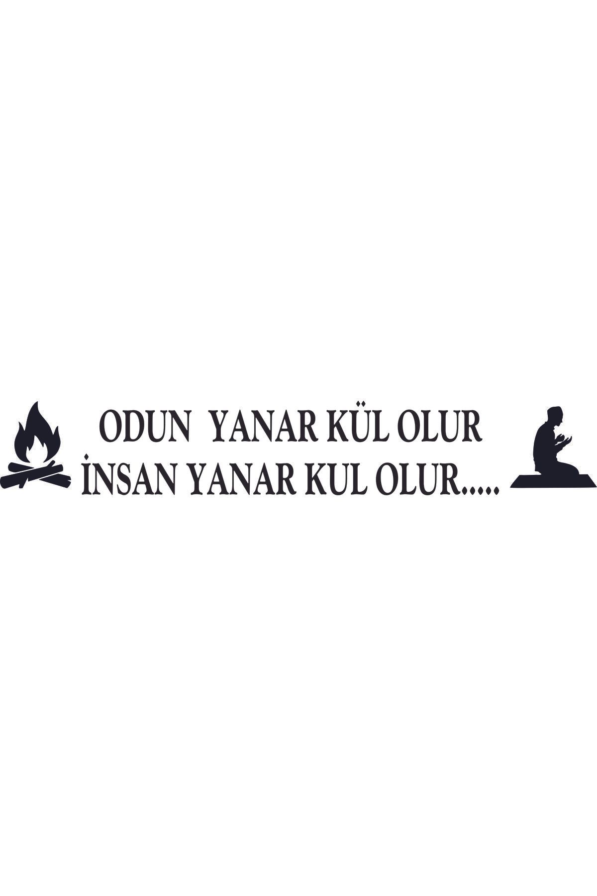 Birim Matbaa ODUN YANAR KÜL OLUR İNSAN YANAR KUL OLUR..... OTO STİCKER(66X12CM)
