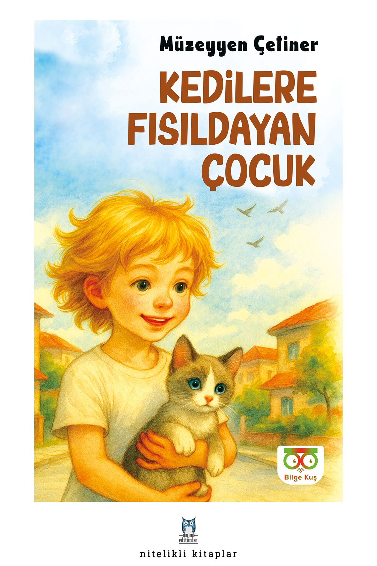 Bilge Kuş Yayınları Kedilere Fısıldayan Çocuk / Müzeyyen Çetiner