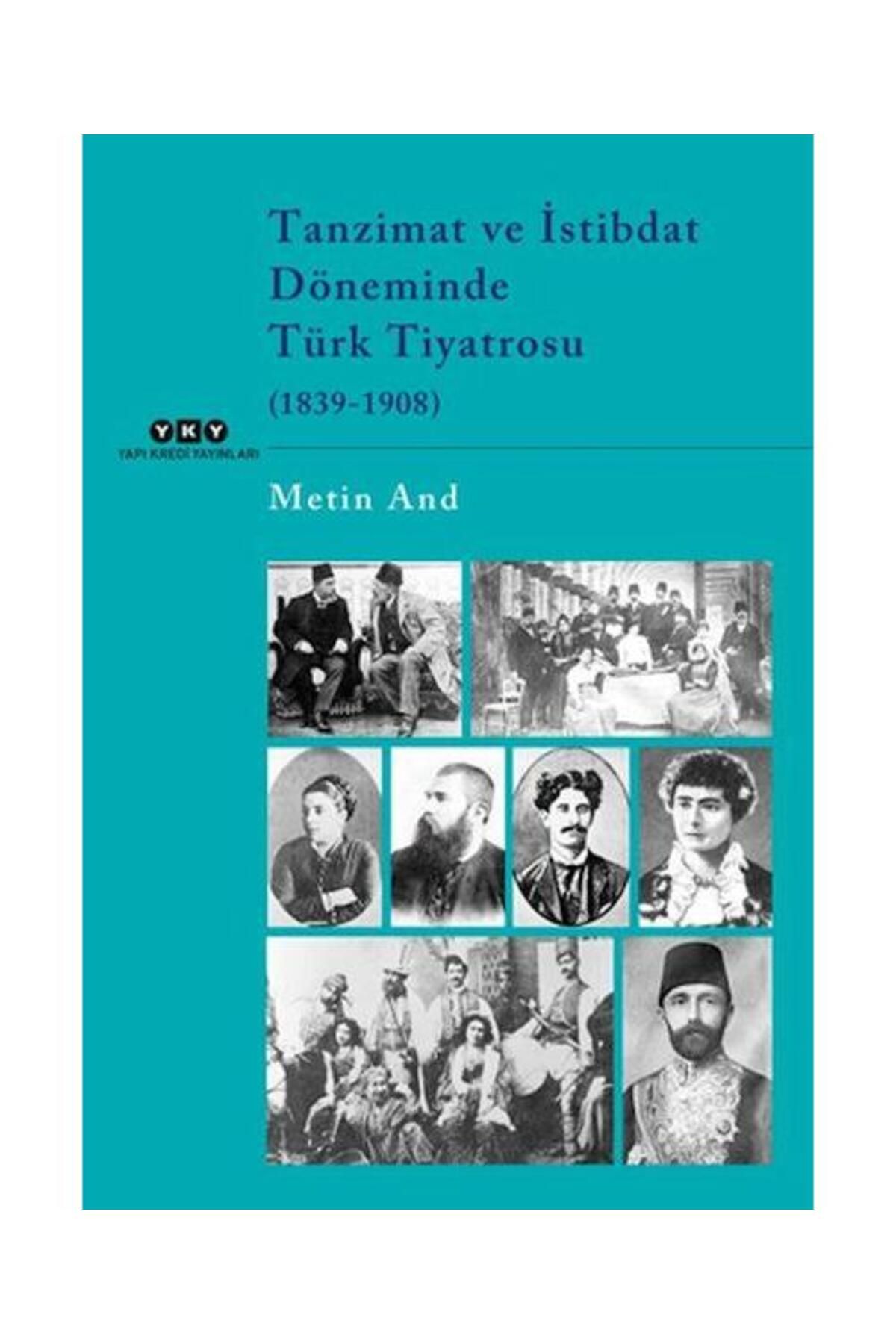 Yapı Kredi Yayınları Tanzimat ve İstibdat Döneminde Türk Tiyatrosu (1839 1908)