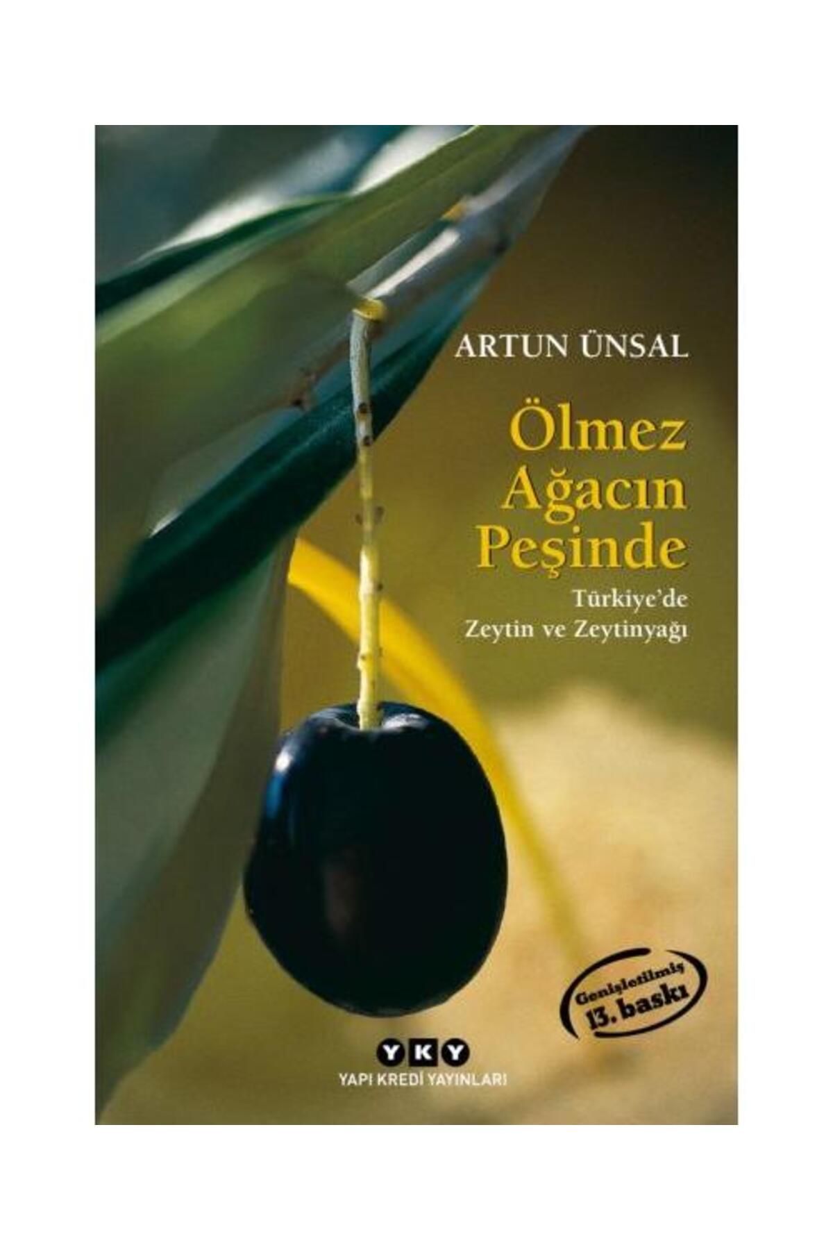 Yapı Kredi Yayınları Ölmez Ağacın Peşinde Türkiye'de Zeytin ve Zeytinağacı (Küçük Boy)