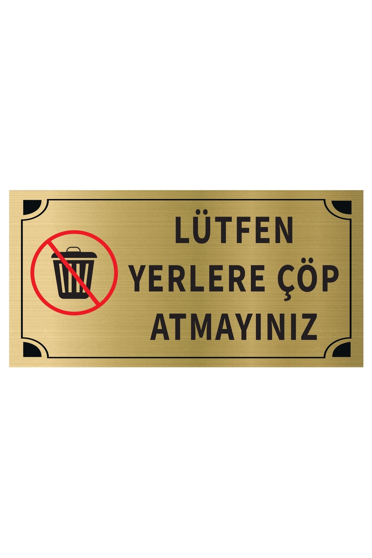 Mayeka Lütfen Yerlere Çöp Atmayınız Levha Altın Metal Yönlendirme Tabelası Kişiye Özel
