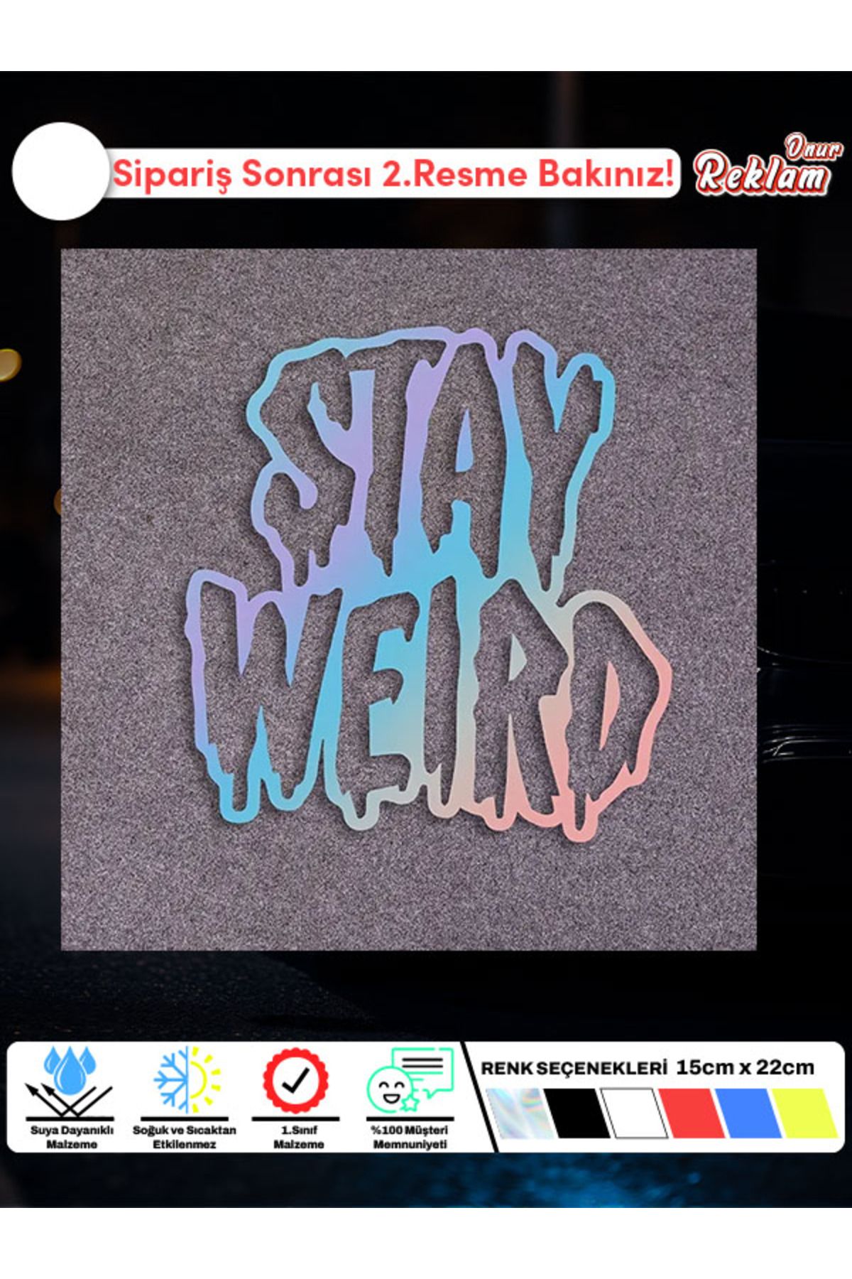 Onur Reklam Stay Weird Tasarımlı Suya Dayanıklı Sticker – 15x22 cm