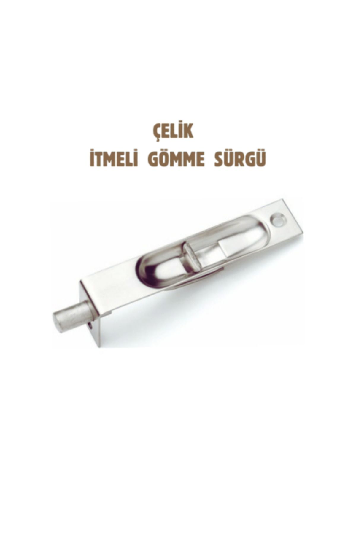 BADESKA YAPİ ÇELİK İTMELİ GÖMME SÜRGÜ 10 CM