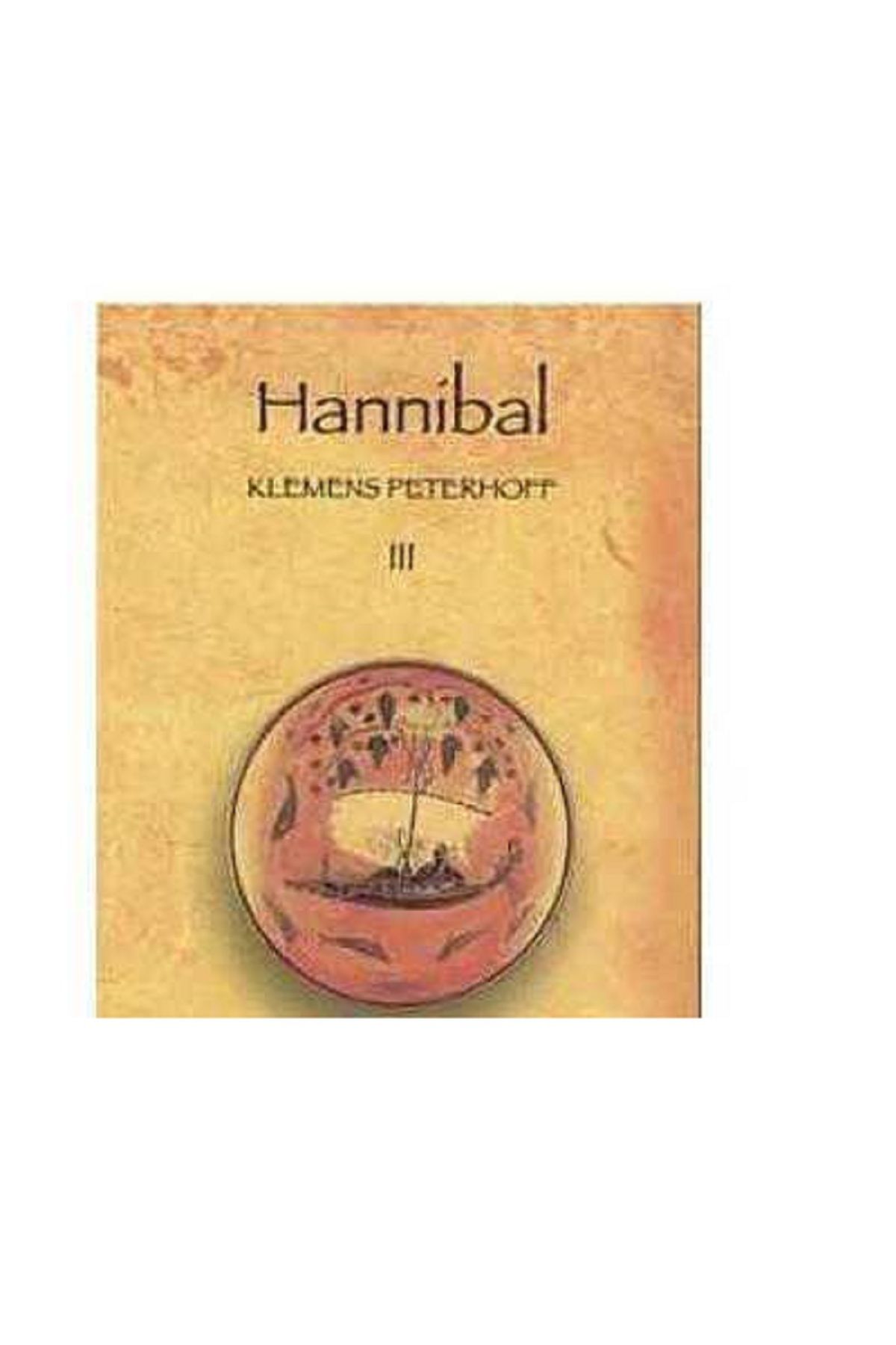 Türk Dil Kurumu Yayınları Hannibal Generalin Yüzüğü (III. Cilt) - Klemens Peterhoff (1.Baskı)