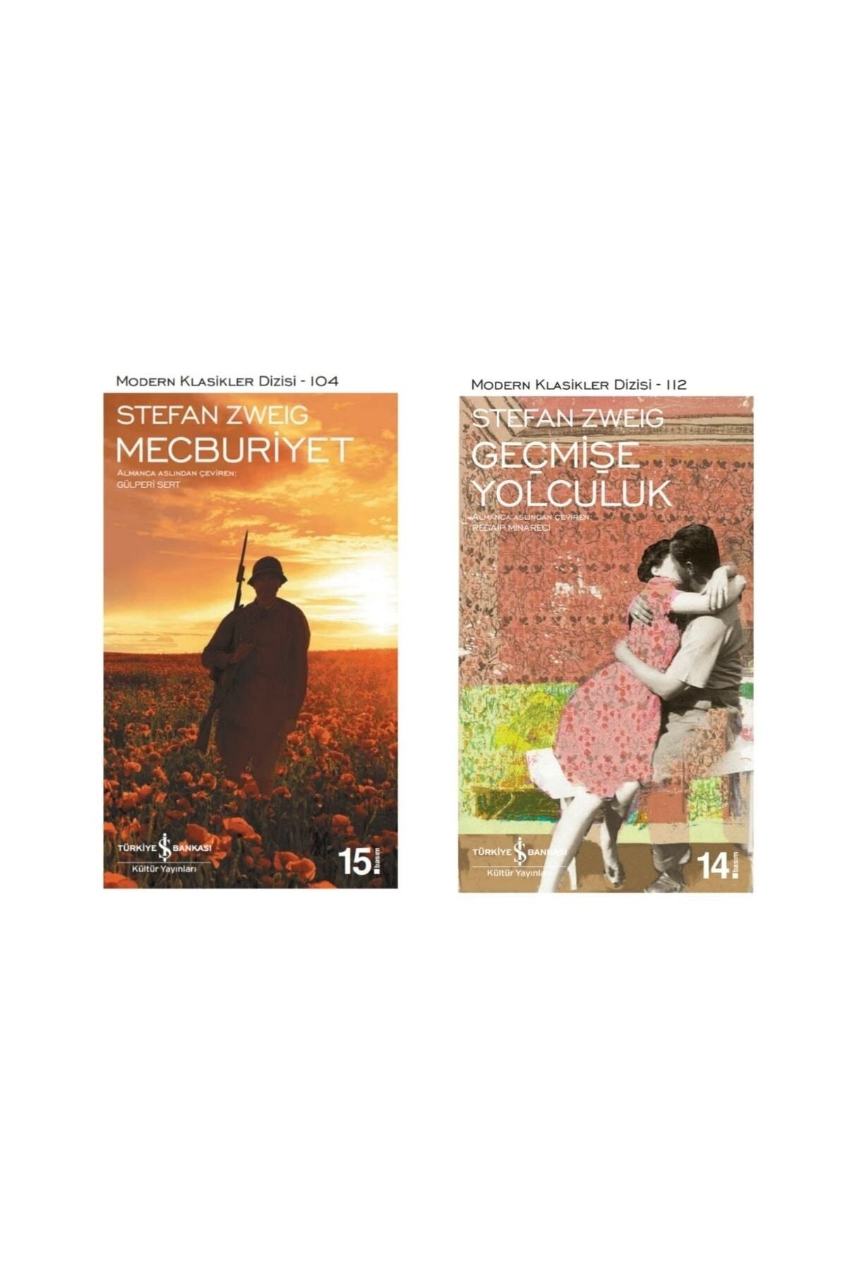 TÜRKİYE İŞ BANKASI KÜLTÜR YAYINLARI Stefan Zweig - Mecburiyet - Geçmişe Yolculuk