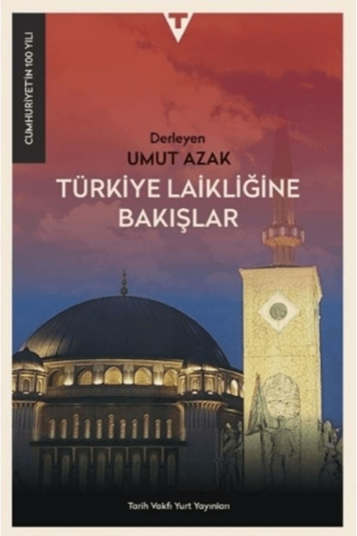 Tarih Vakfı Yurt Yayınları Türkiye Laikliğine Bakışlar