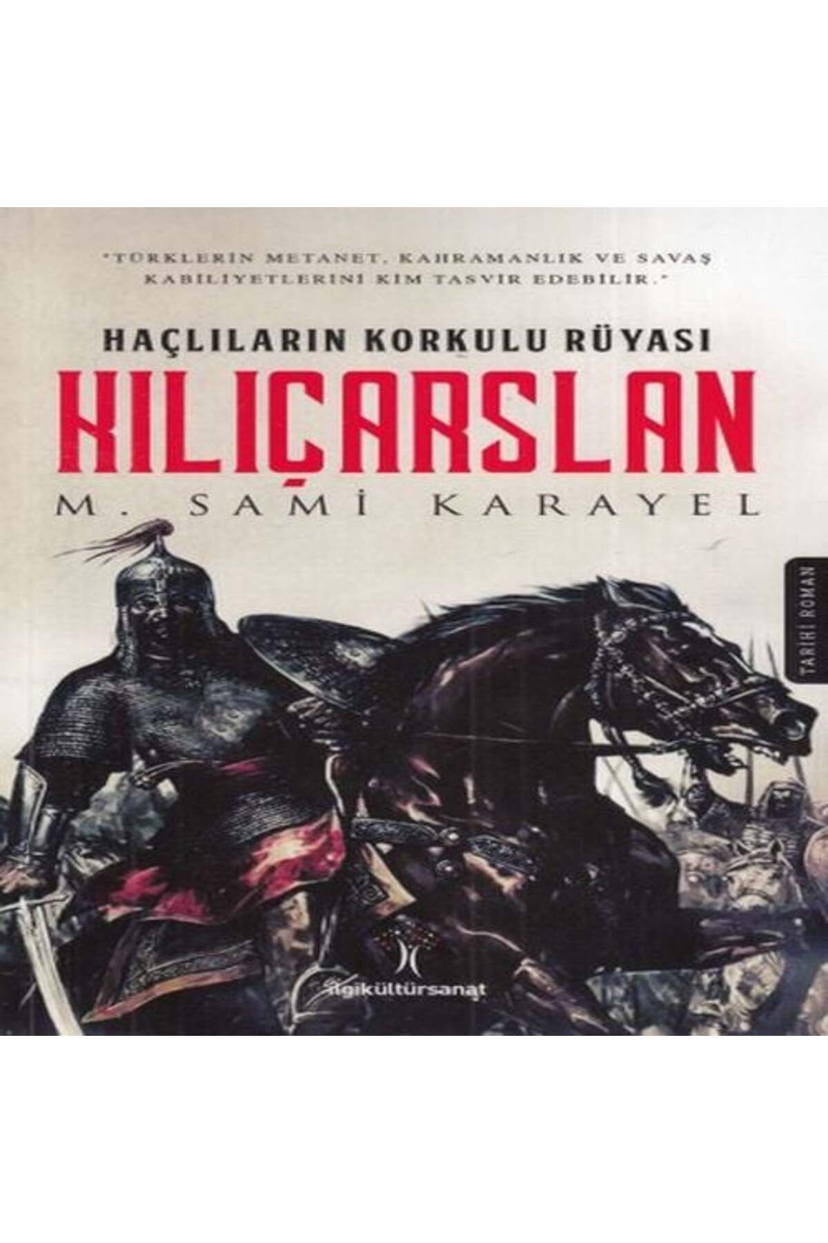 İlgi Kültür Sanat Yayıncılık Haçlıların Korkulu Rüyası Kılıçarslan