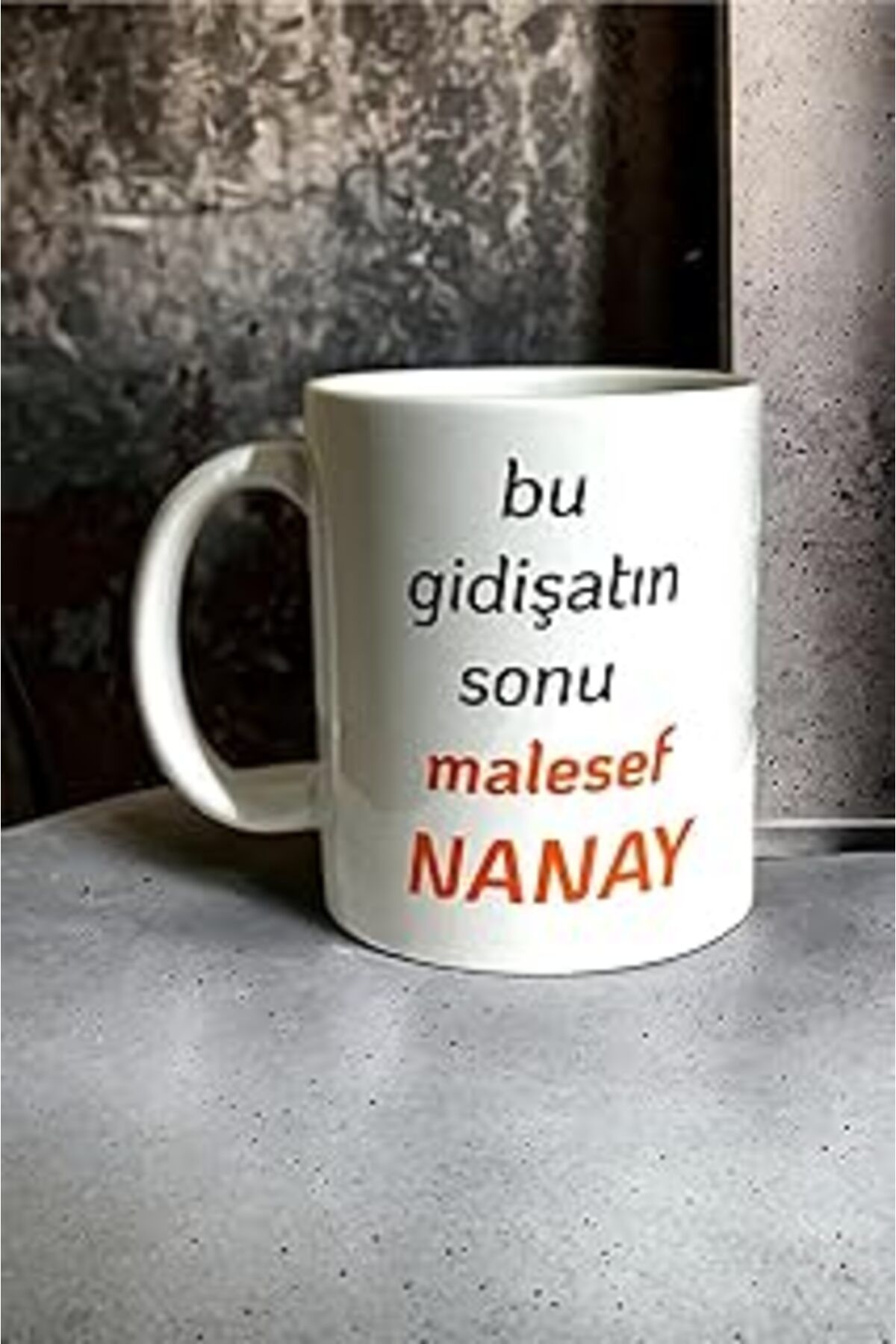 ASİTAN Heg Store Bu Gidişin Sonu Maalesef Nanay Yazılı Baskılı Kupa Beyaz Hegnm17