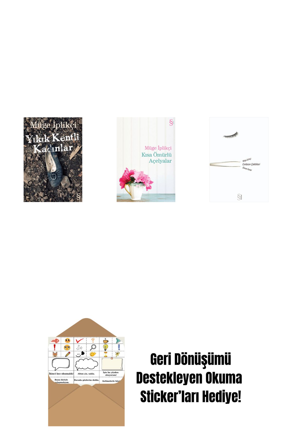 Everest Yayınları Yıkık Kentli Kadınlar + Kısa Ömürlü Açelyalar + Cımbızın Çektikleri + Okuma Sticker'ları