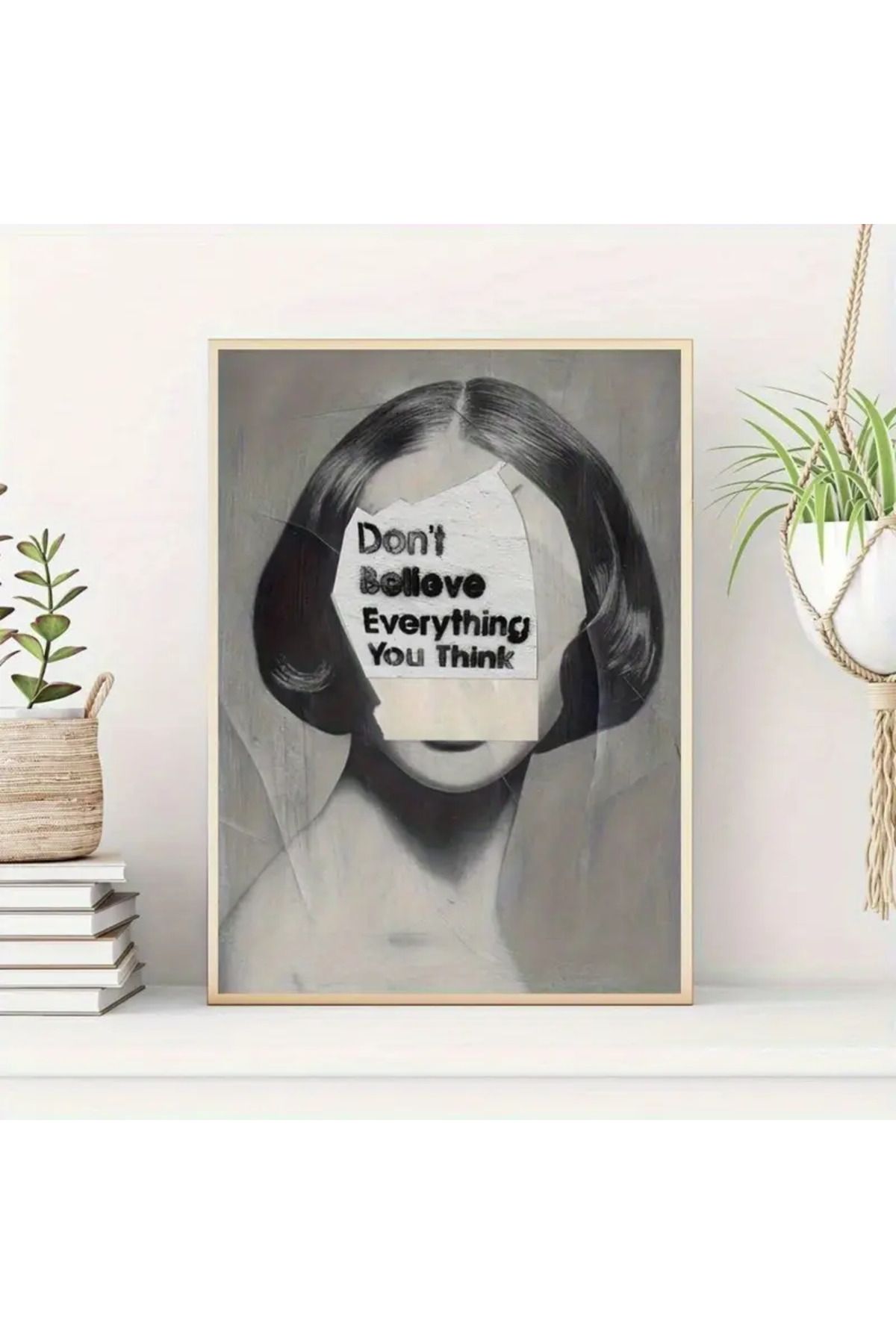 512 STORE Yazı Tema Modern Dekor Çerçevesiz Tablo Poster "Düşündüğün Her Şeye İnanma"