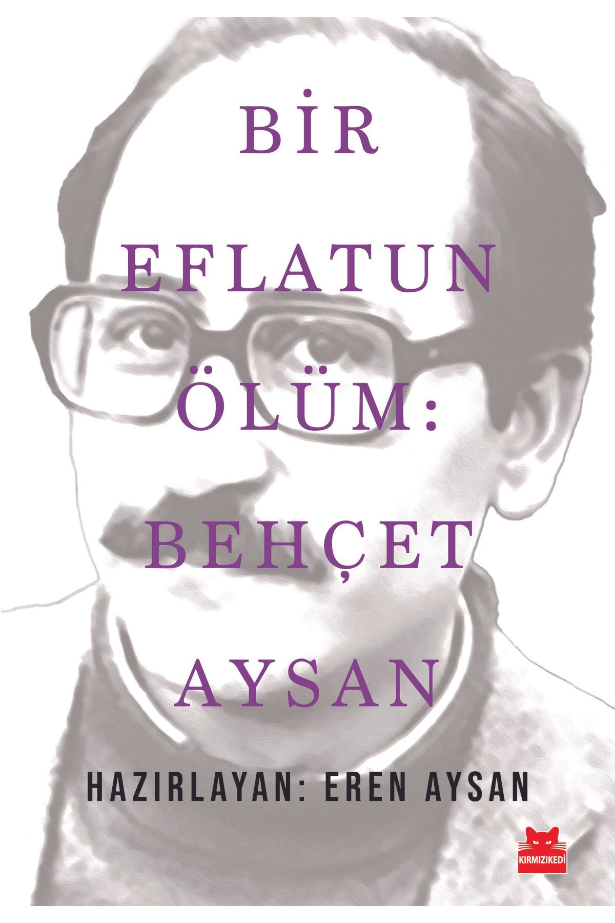 Kırmızı Kedi Yayınları Bir Eflatun Ölüm: Behçet Aysan