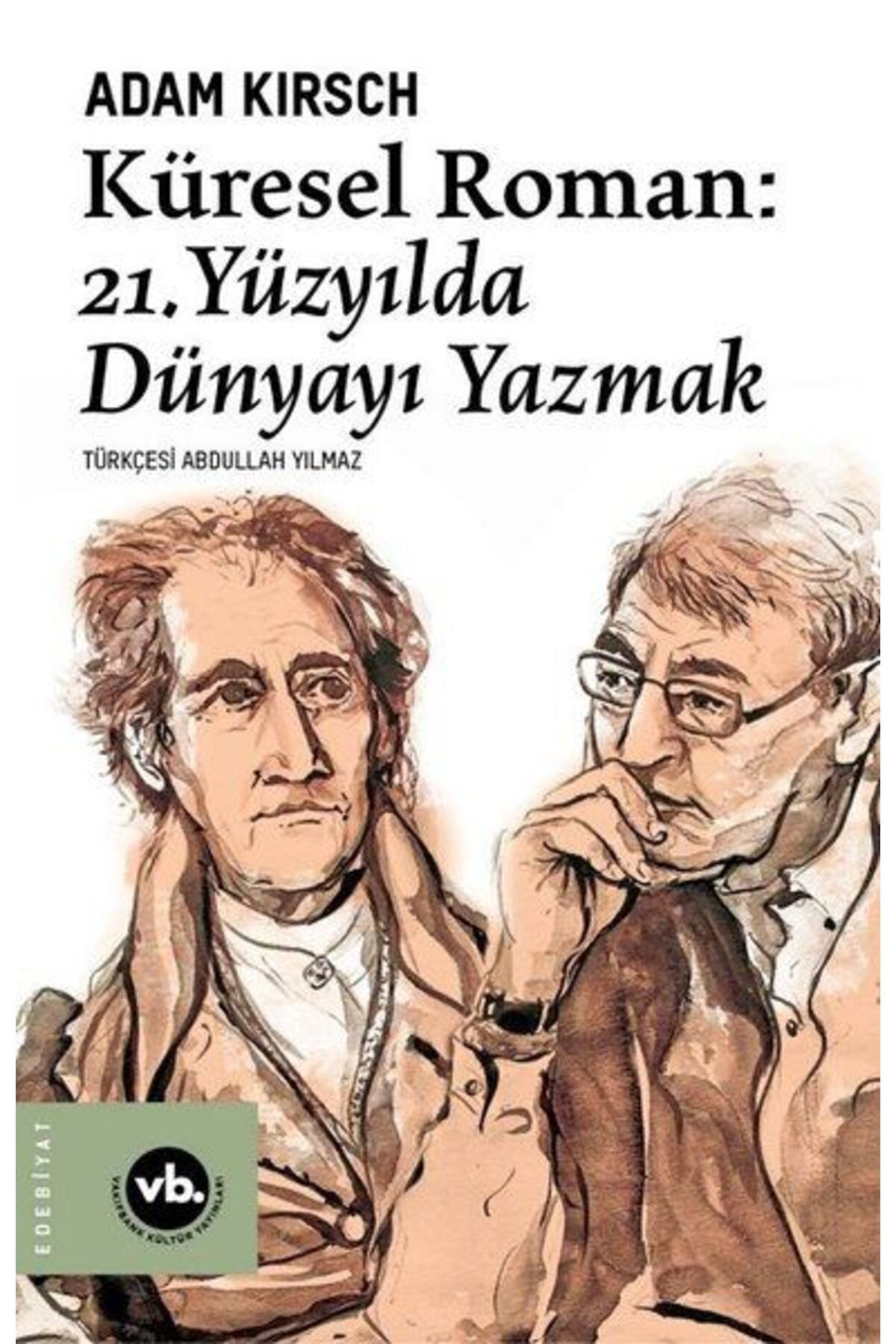 Vakıfbank Kültür Yayınları Küresel Roman - 21.Yüzyılda Dünyayı Yazmak