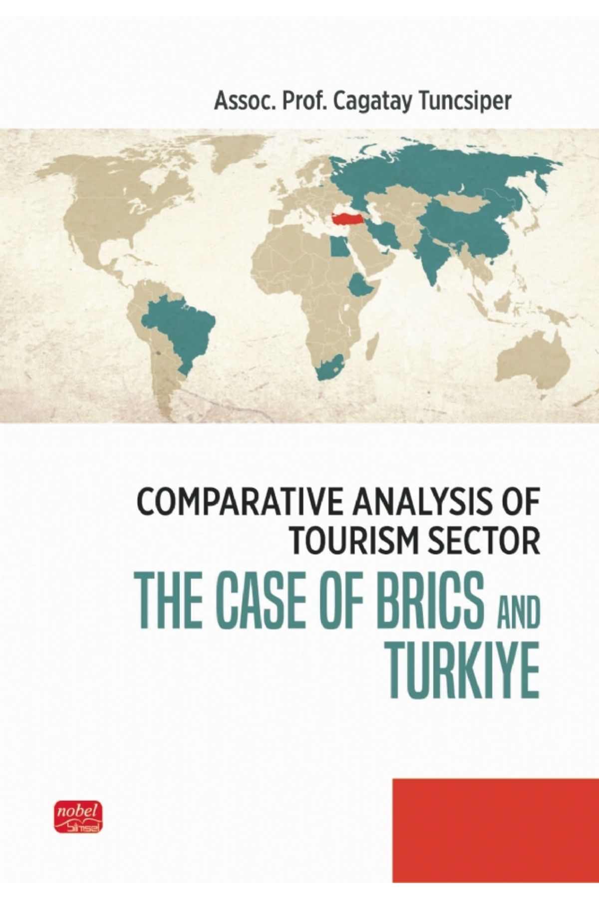 Nobel Akademik Yayıncılık COMPARATIVE ANALYSIS OF TOURISM SECTOR - The Case Of Brics and Türkiye