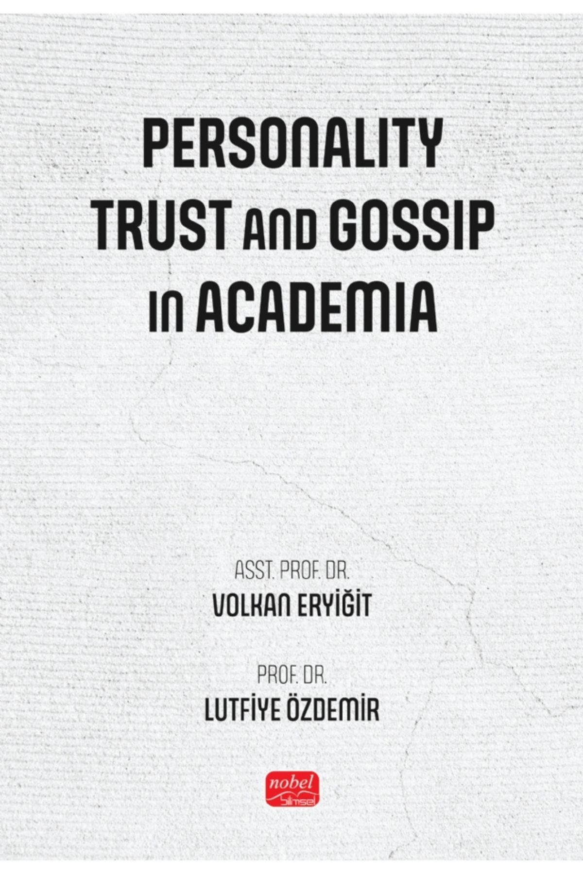 Nobel Akademik Yayıncılık Personality, Trust and Gossip in Academia