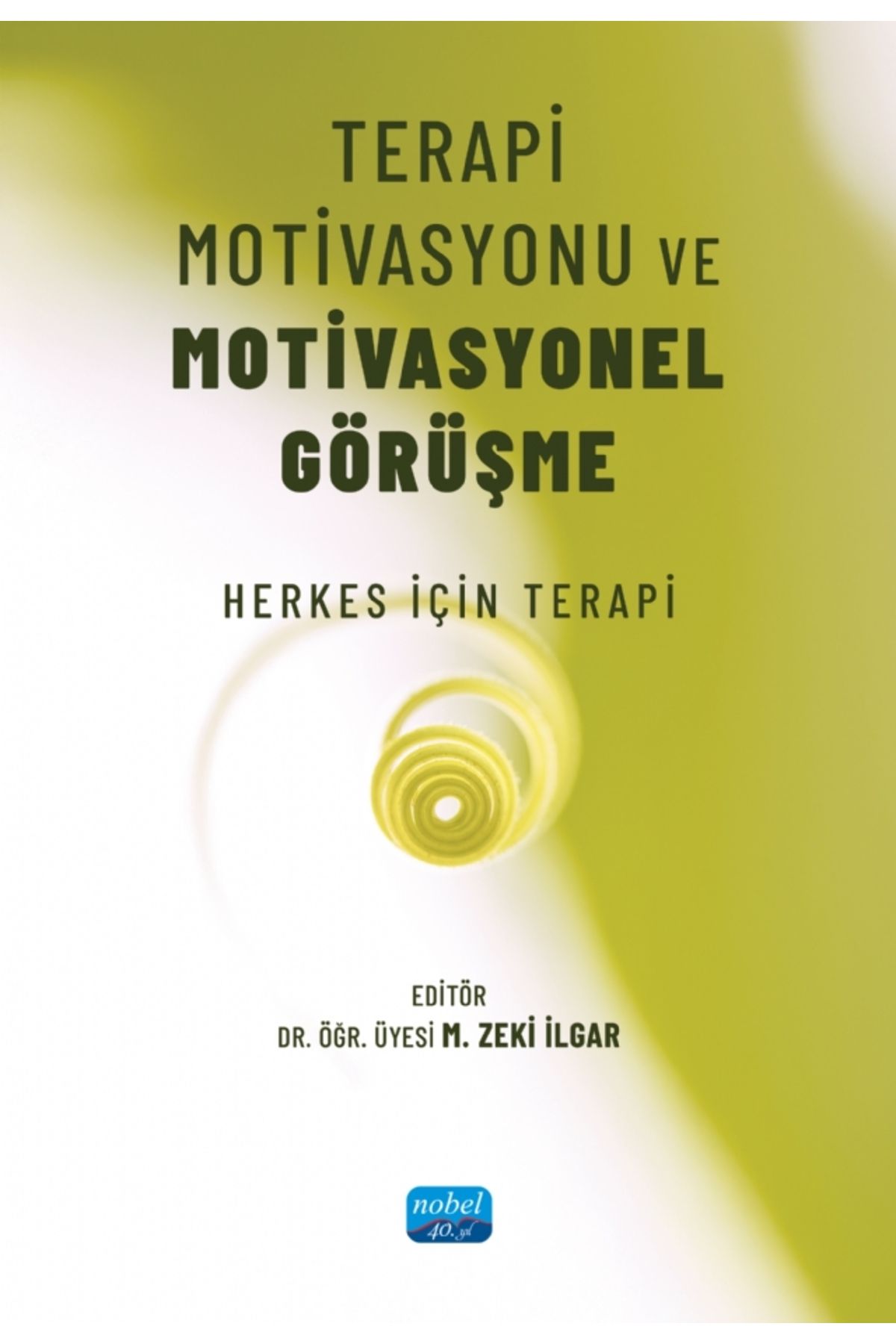 Nobel Akademik Yayıncılık TERAPİ MOTİVASYONU VE MOTİVASYONEL GÖRÜŞME - Herkes için Terapi