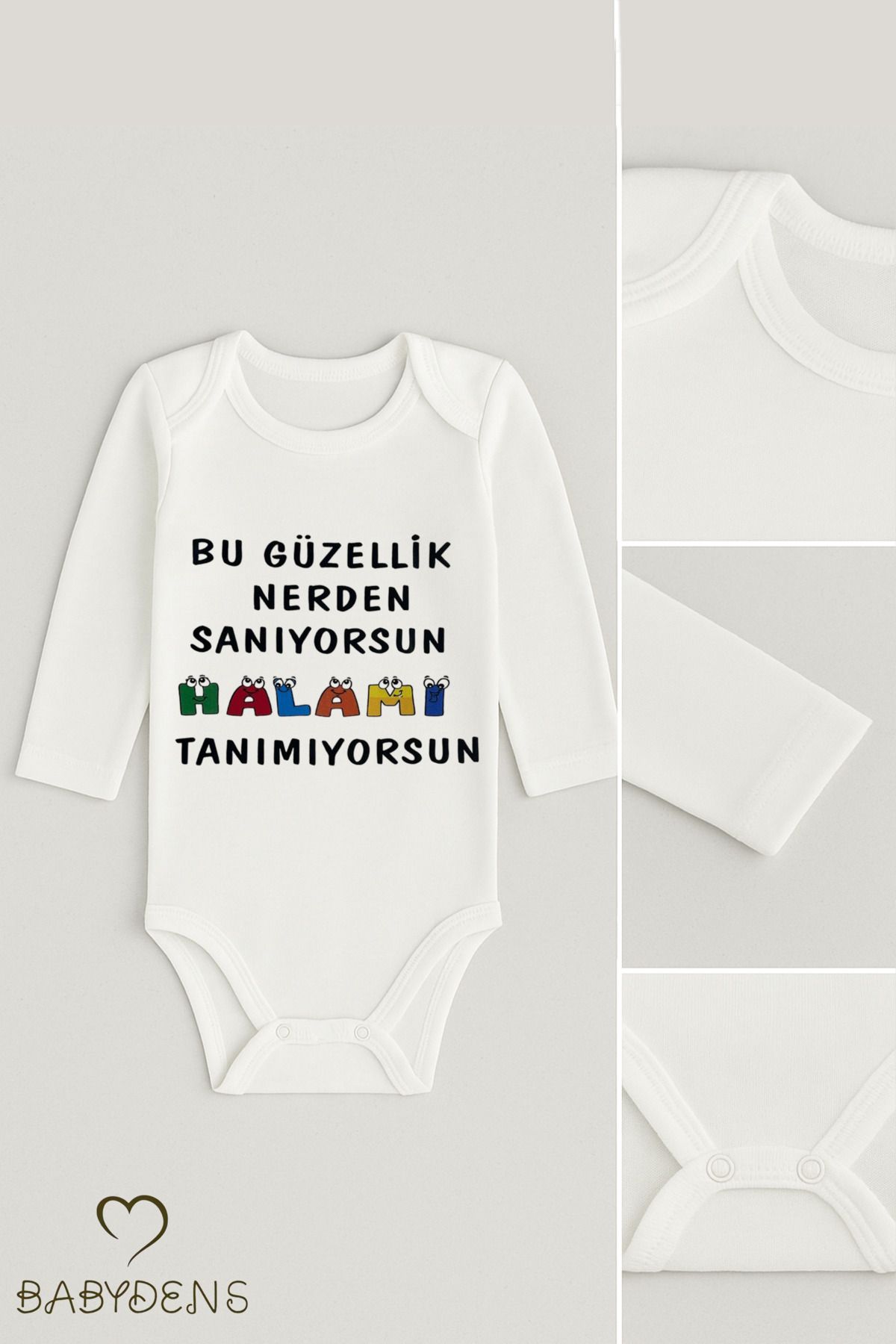 BABYDEN'S “Bu Güzellik Nereden Sanıyorsun, Halamı Tanımıyorsun” Uzun Kollu Yazılı Bebek Zıbını Çıtçıtlı Body