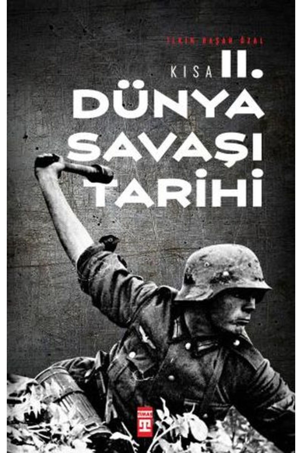 Timaş Yayınları Kısa İkinci Dünya Savaşı Tarihi