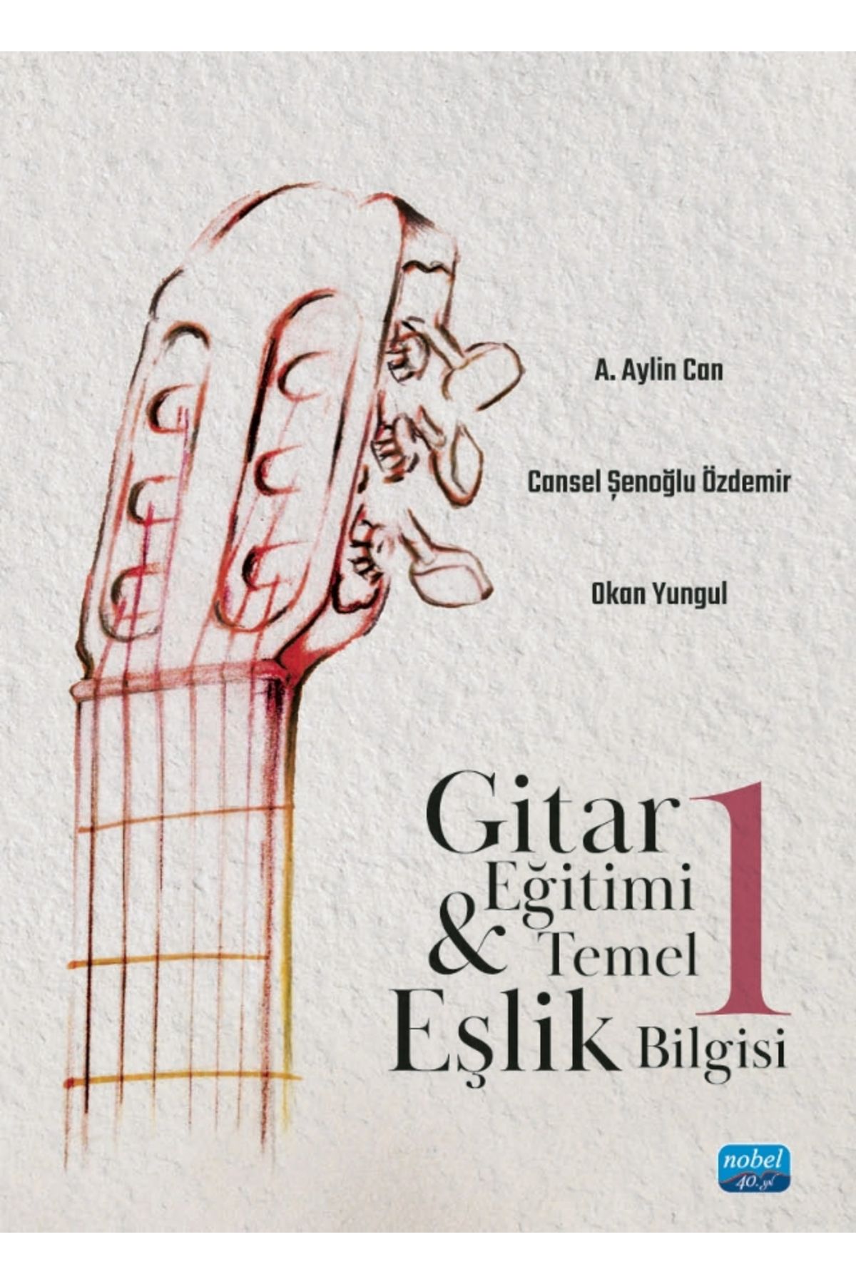 Nobel Akademik Yayıncılık Gitar Eğitimi ve Temel Eşlik Bilgisi 1
