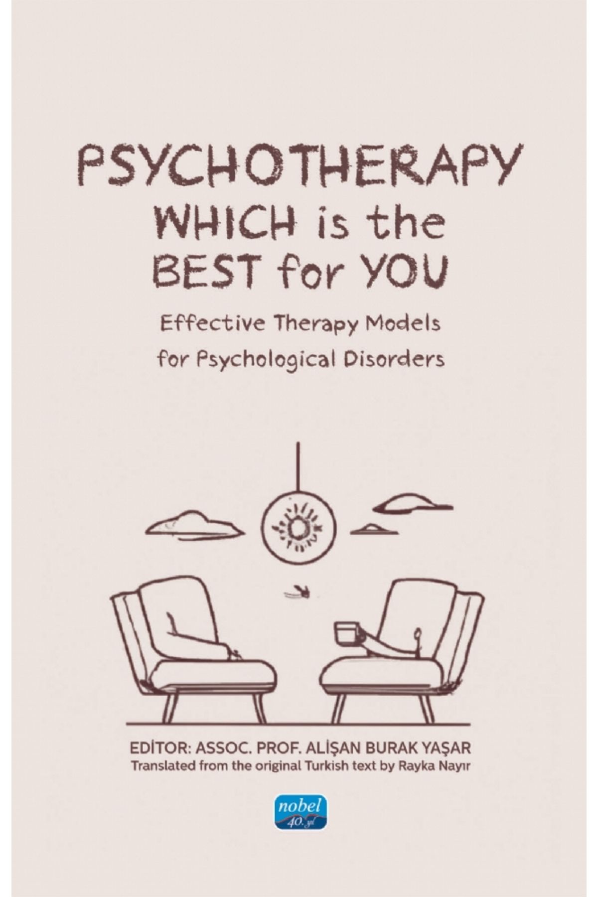 Nobel Akademik Yayıncılık PSYCHOTHERAPY: WHICH IS THE BEST FOR YOU? Effective Therapy Models for Psychological Disorders