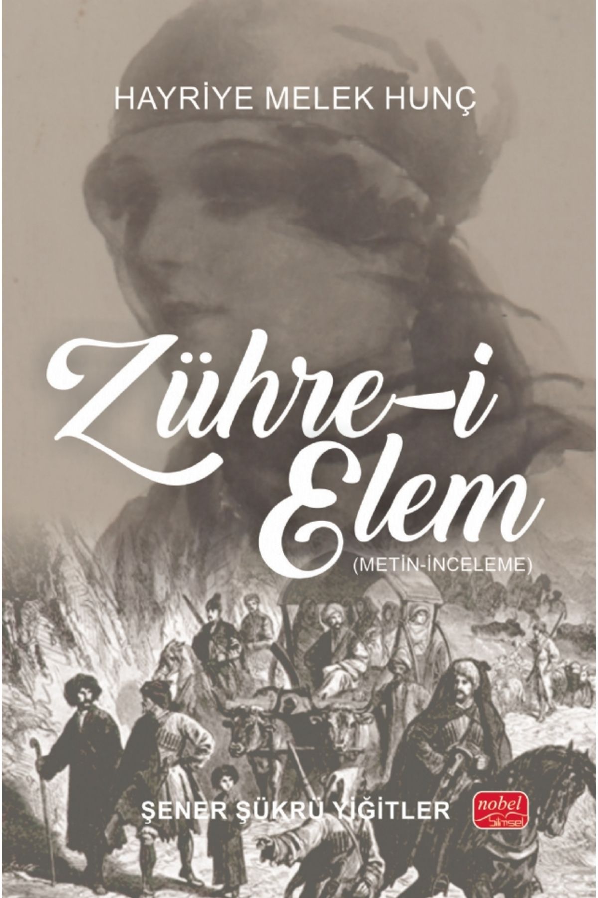Nobel Akademik Yayıncılık ZÜHRE-İ ELEM - Hayriye Melek Hunç (Metin-İnceleme)