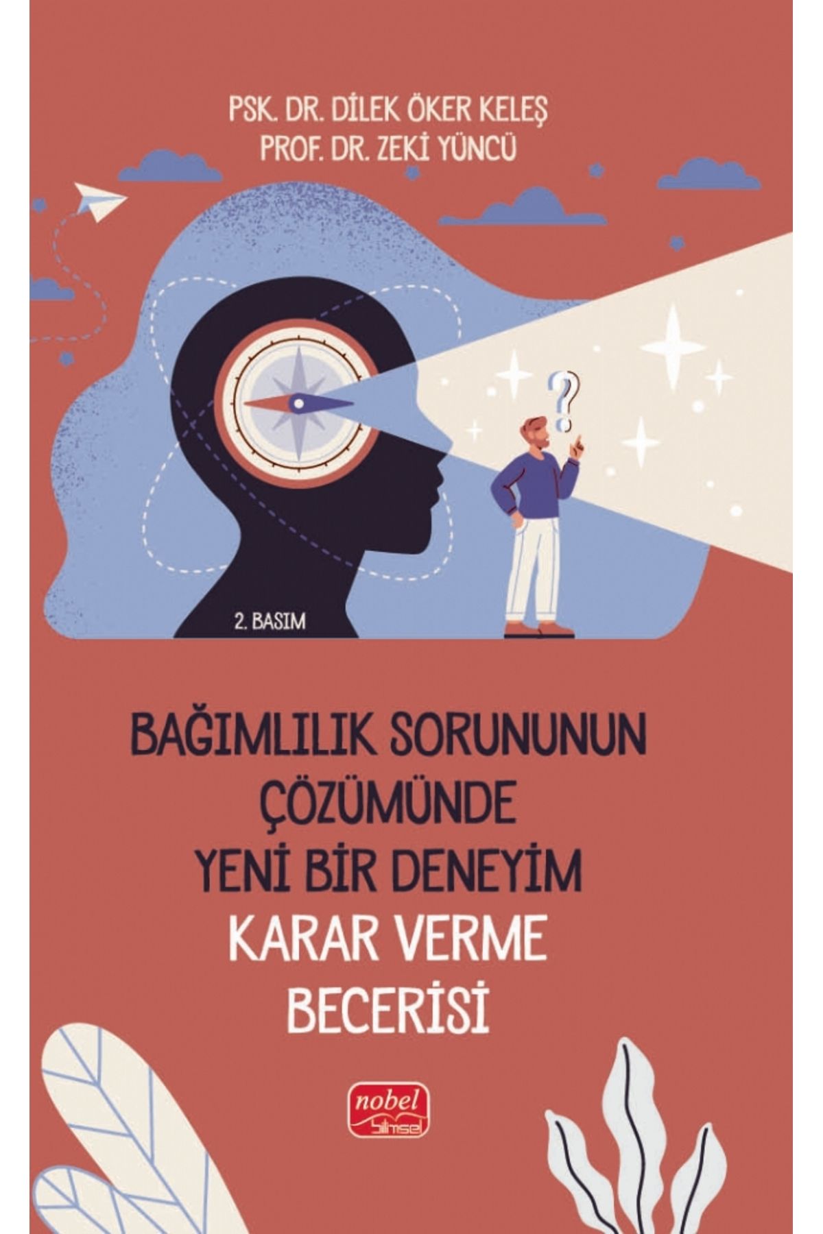 Nobel Akademik Yayıncılık Bağımlılık Sorununun Çözümünde Yeni Bir Deneyim - KARAR VERME BECERİSİ