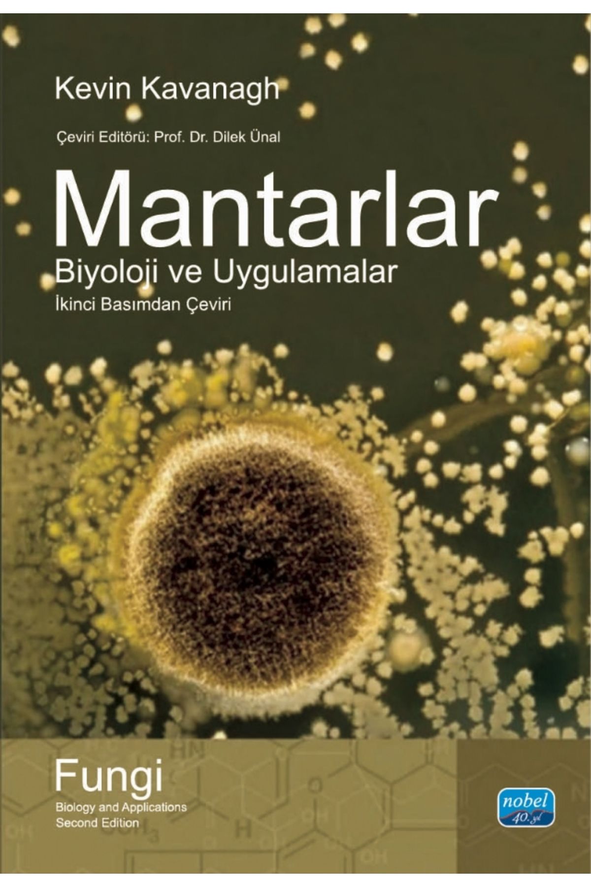 Nobel Akademik Yayıncılık MANTARLAR BİYOLOJİ VE UYGULAMALAR - Fungi Biology and Applications