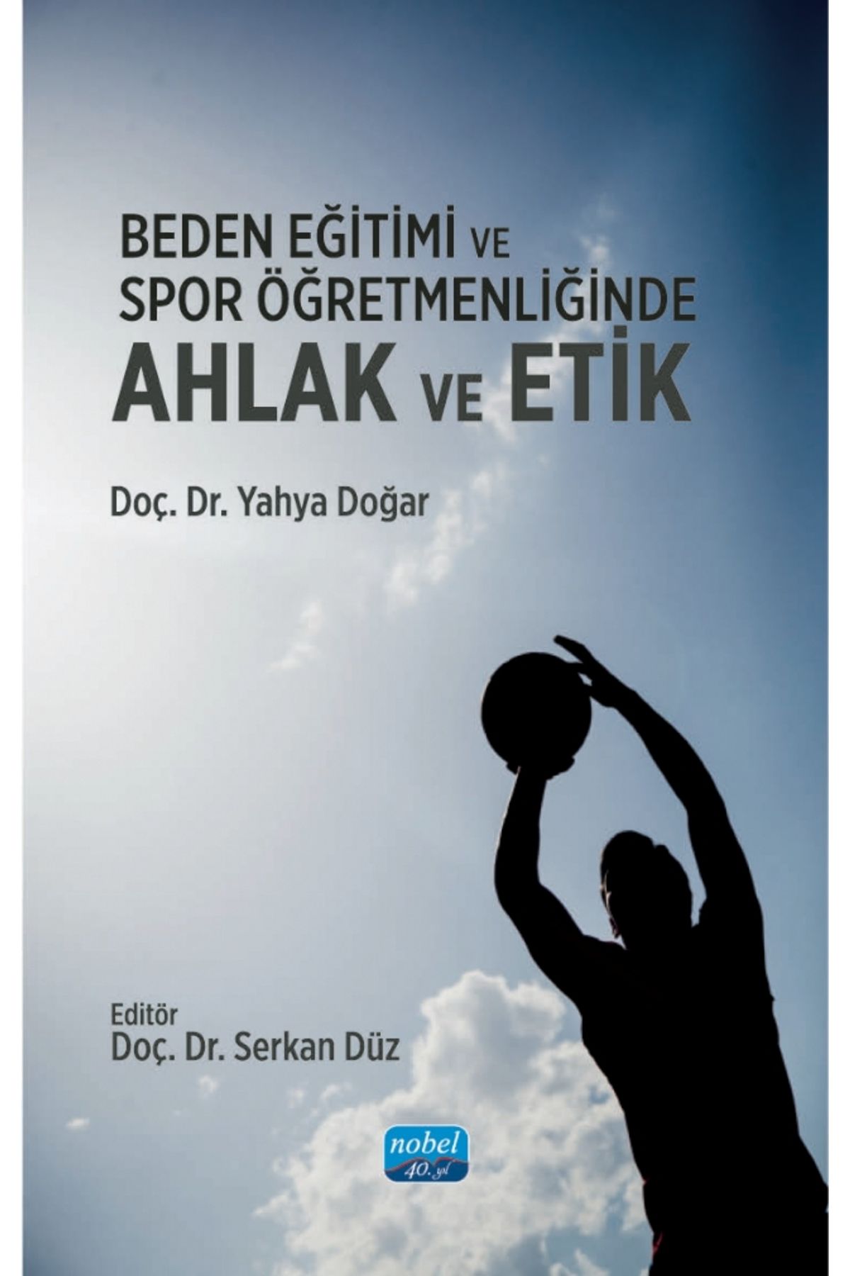 Nobel Akademik Yayıncılık Beden Eğitimi ve Spor Öğretmenliğinde Ahlak ve Etik