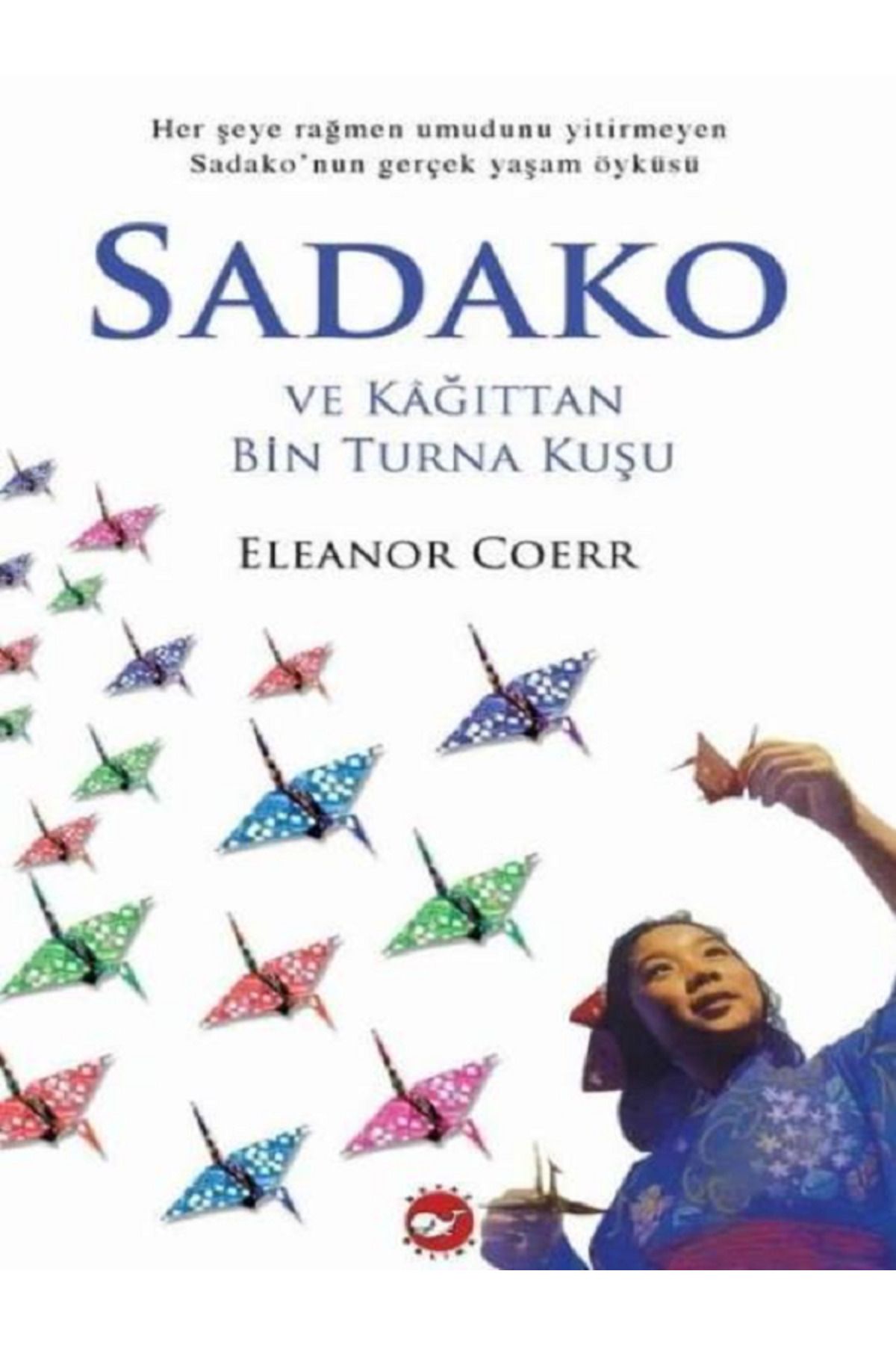 Evrensel İletişim Yayınları Sadako / Sadako ve Kağıttan Bin Turna Kuşu - Elenor Coerr