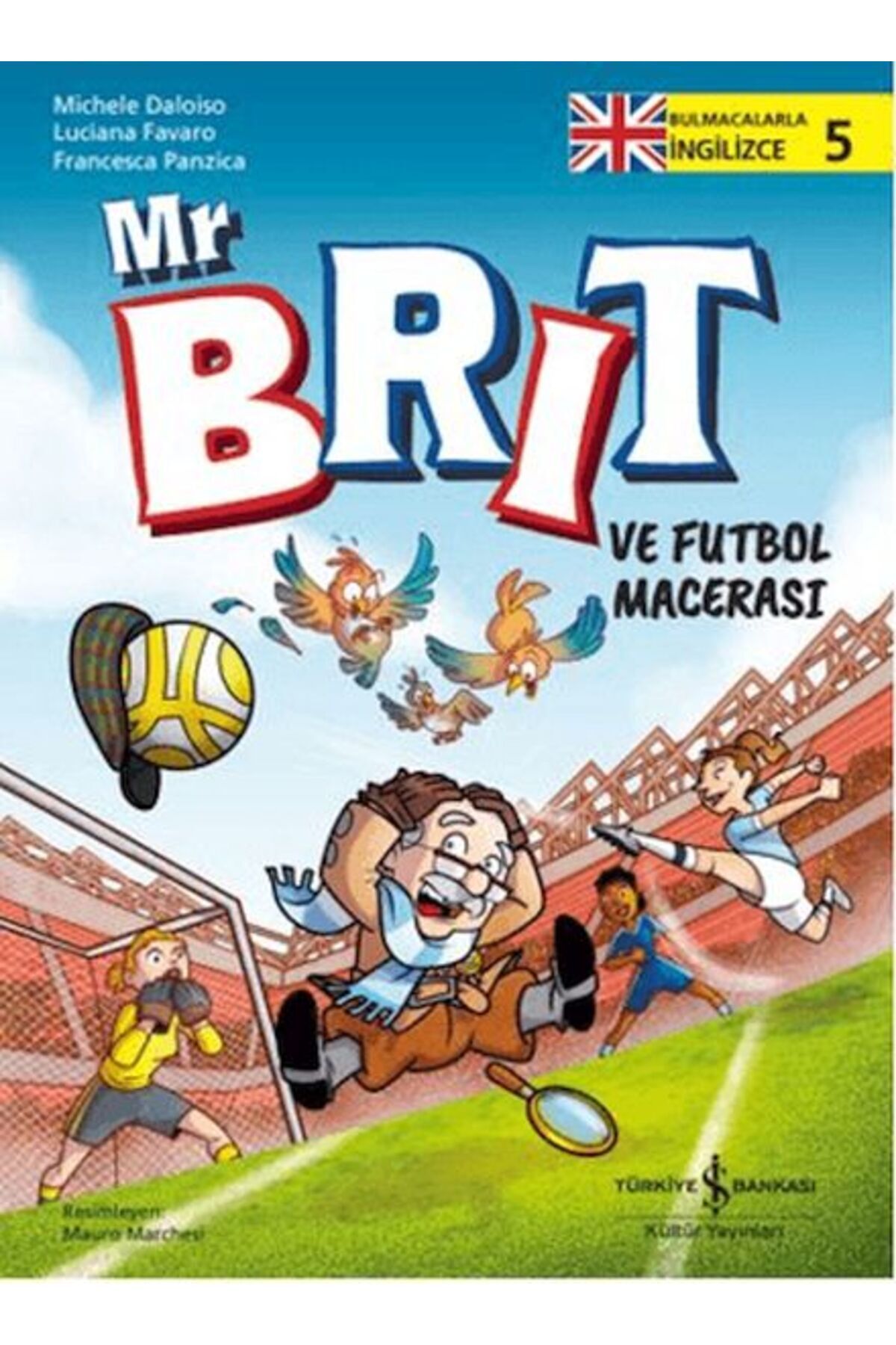 TÜRKİYE İŞ BANKASI KÜLTÜR YAYINLARI Mr Brit ve Futbol Macerası - Bulmacalarla ingilizce 5