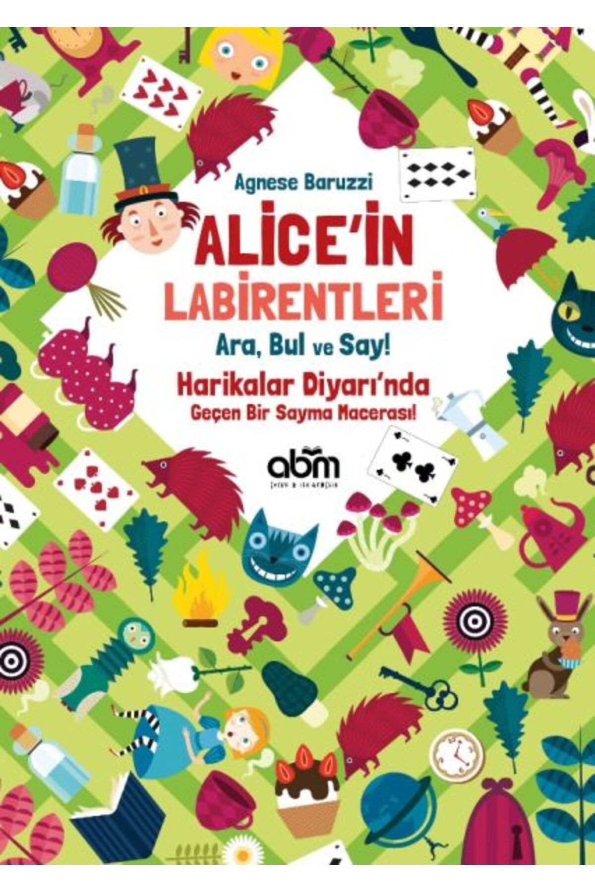 Abm Yayınevi Alice’in Labirentleri - Ara, Bul ve Say! - Agnese Baruzzi