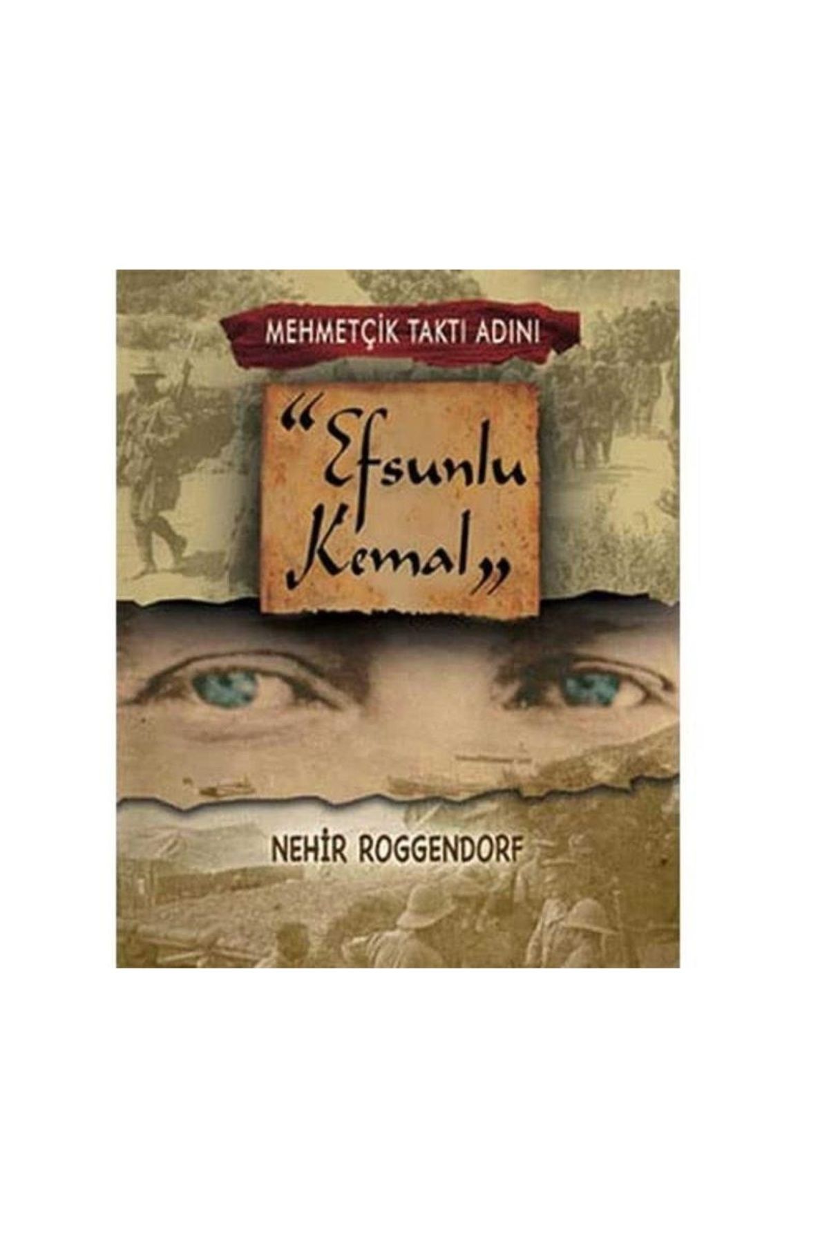 Türk Dil Kurumu Yayınları Mehmetçik Taktı Adını "Efsunlu Kemal" - Nehir Roggendorf (1.Baskı)