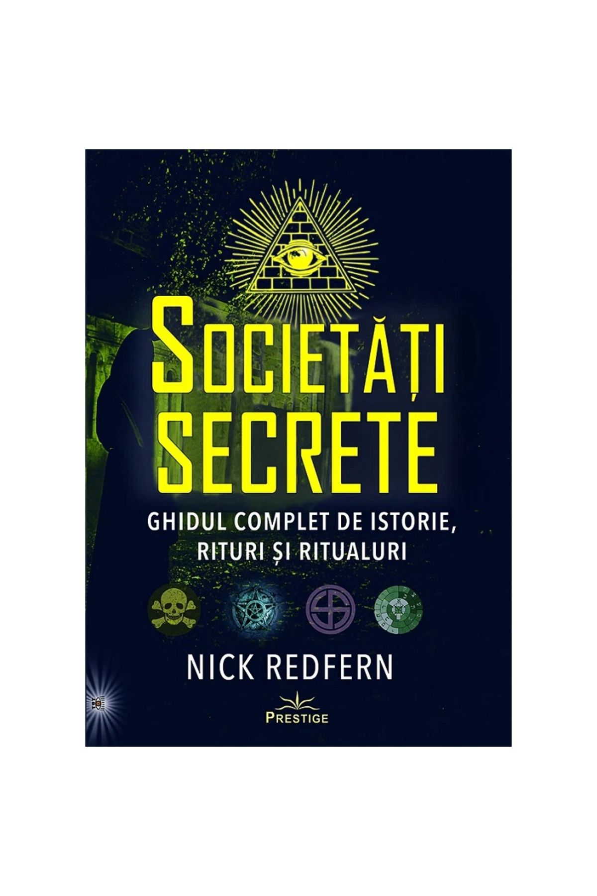 Prestige-Secret Societies: The Complete Guide to History, Rites and Rituals - Nick Redfern 1