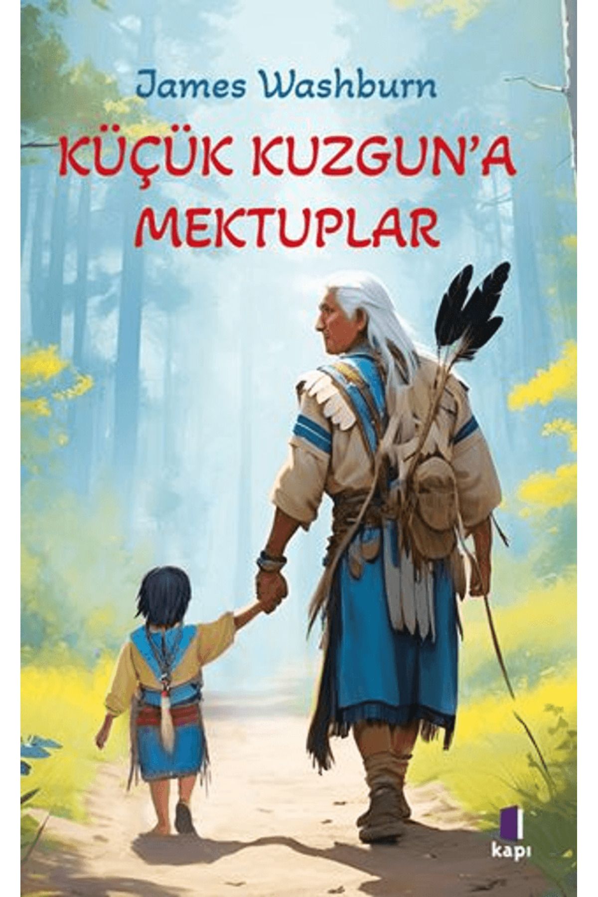 Kapı Yayınları Küçük Kuzgun’a Mektuplar / James Washburn / Kapı Yayınları / 9786256661769