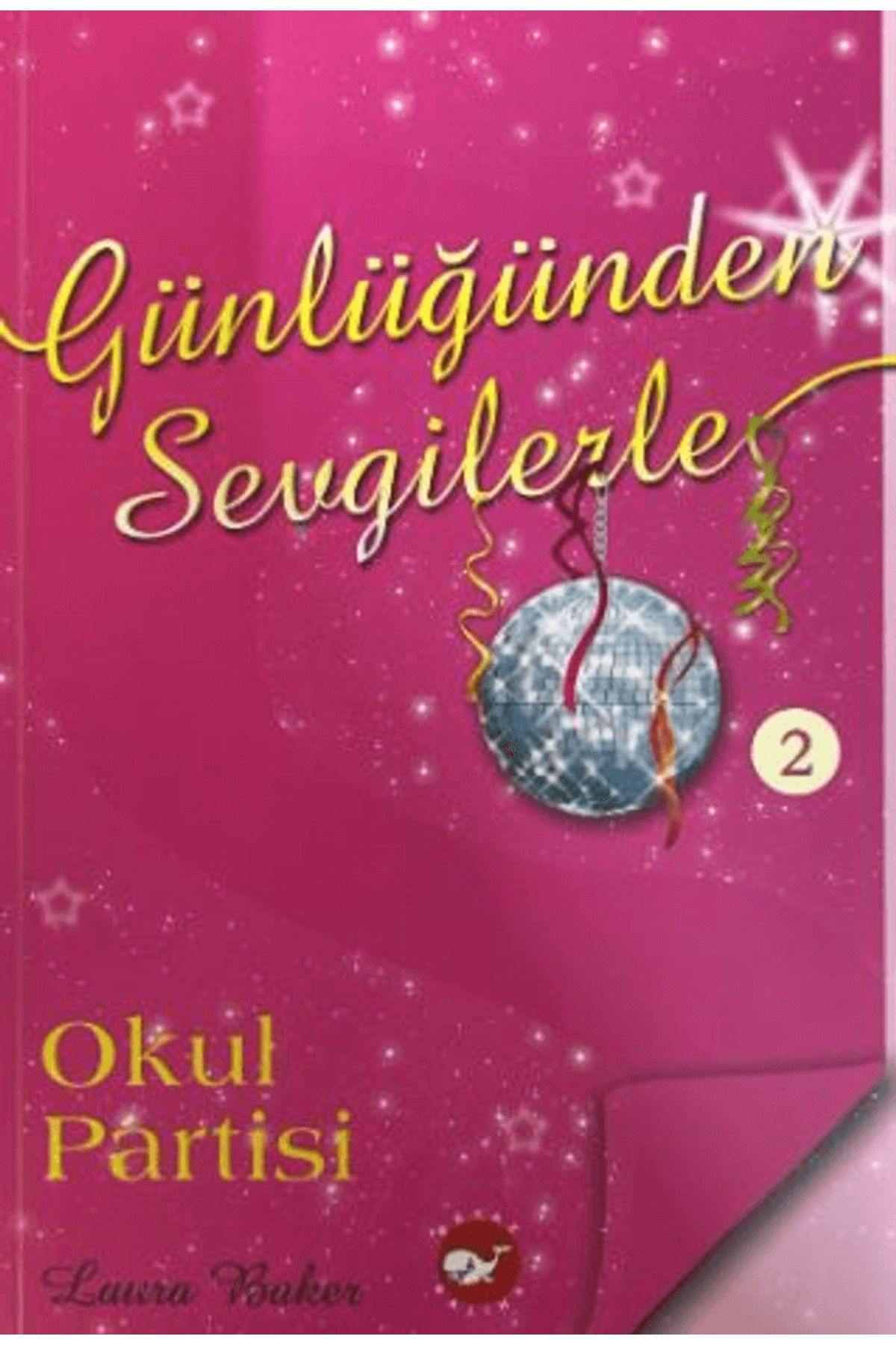 Beyaz Balina Yayınları Günlüğünden Sevgilerle 2 - Okul Partisi / Laura Baker / Beyaz Balina Yayınları / 9786051887357