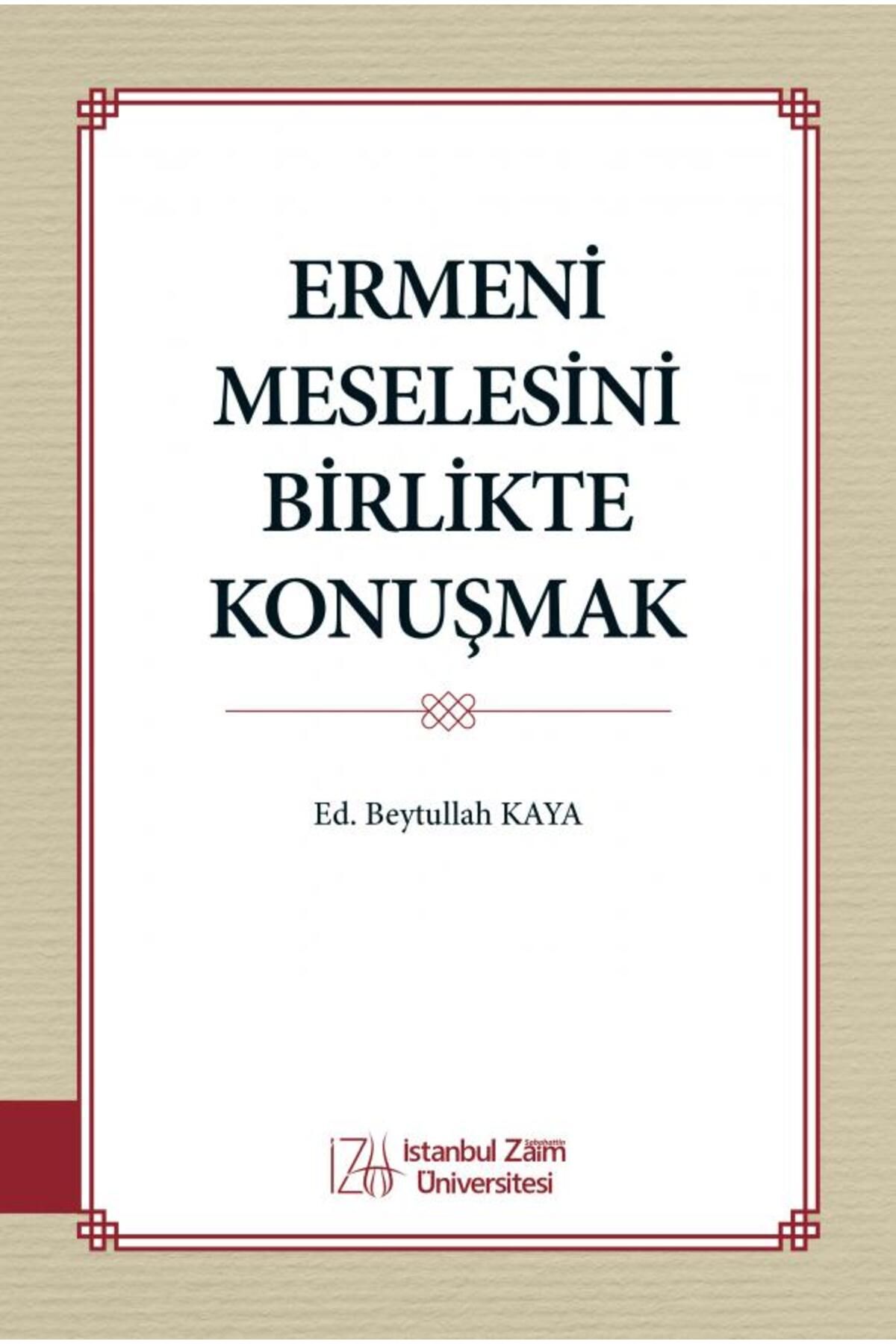 İstanbul Sabahattin Zaim Üniversitesi Ermeni Meselesini Birlikte Konuşmak