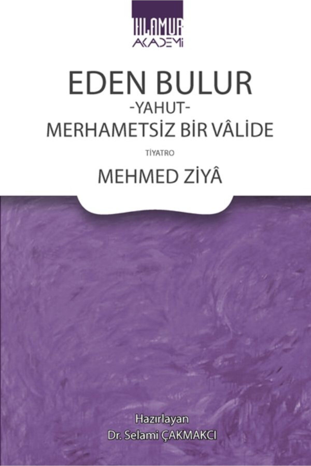 Ihlamur Akademi Eden Bulur Yahut Merhametsiz Bir Vâlide