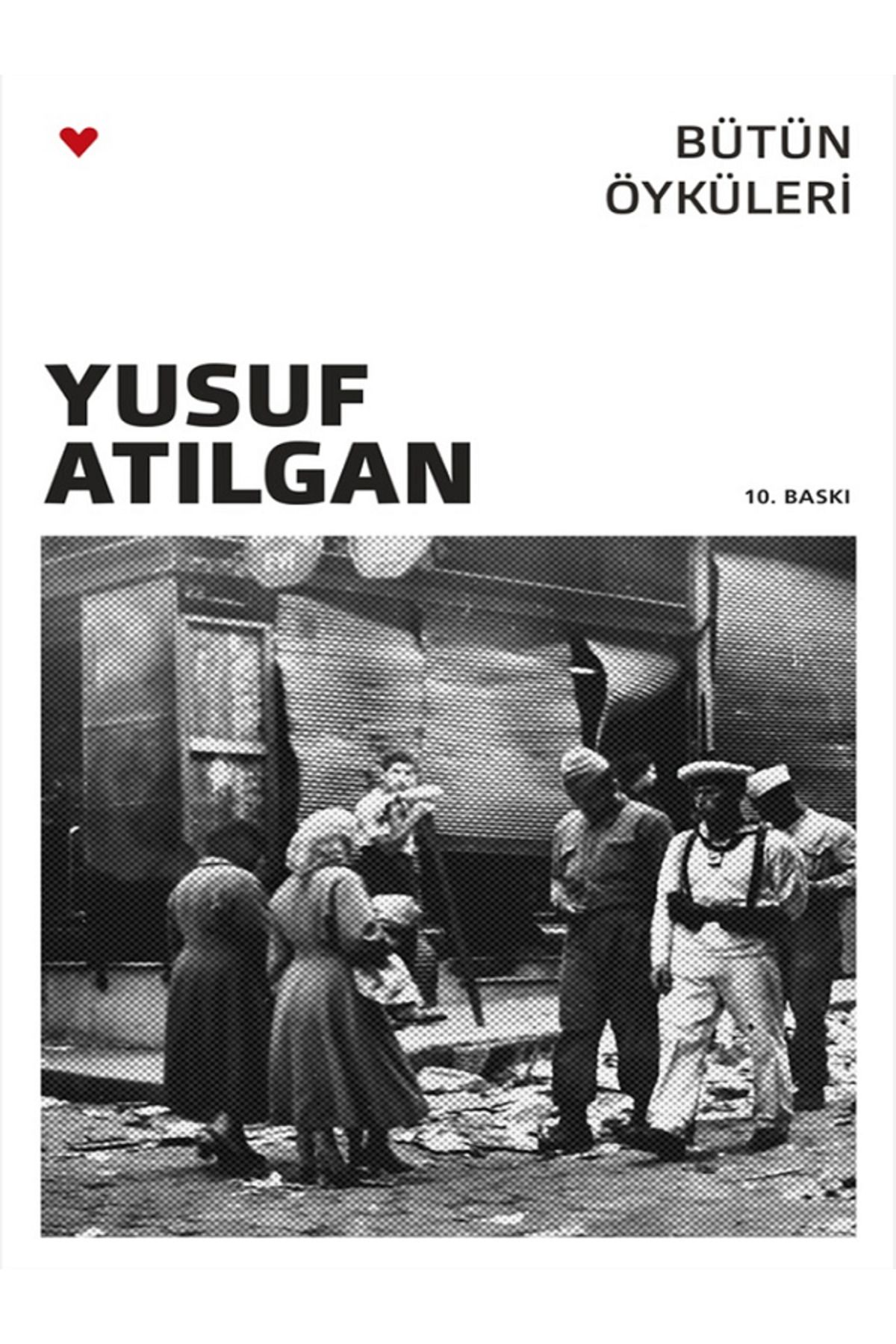 Evrensel İletişim Yayınları Bütün Öyküleri / Yusuf Atılgan