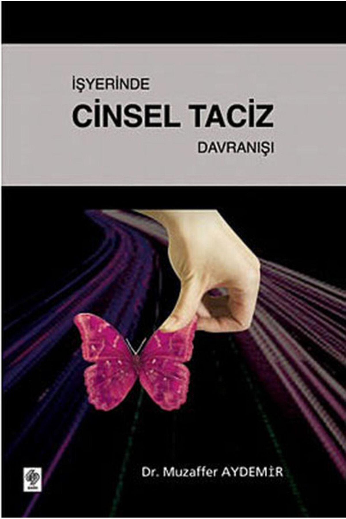 Ekin Basım Yayın İşyerinde Cinsel Taciz Davranışı
