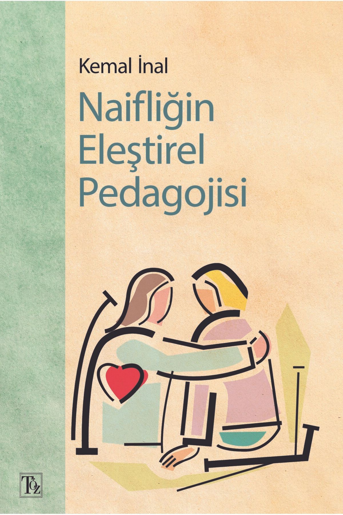 Töz Yayınları Naifliğin Eleştirel Pedagojisi - Kemal İnal
