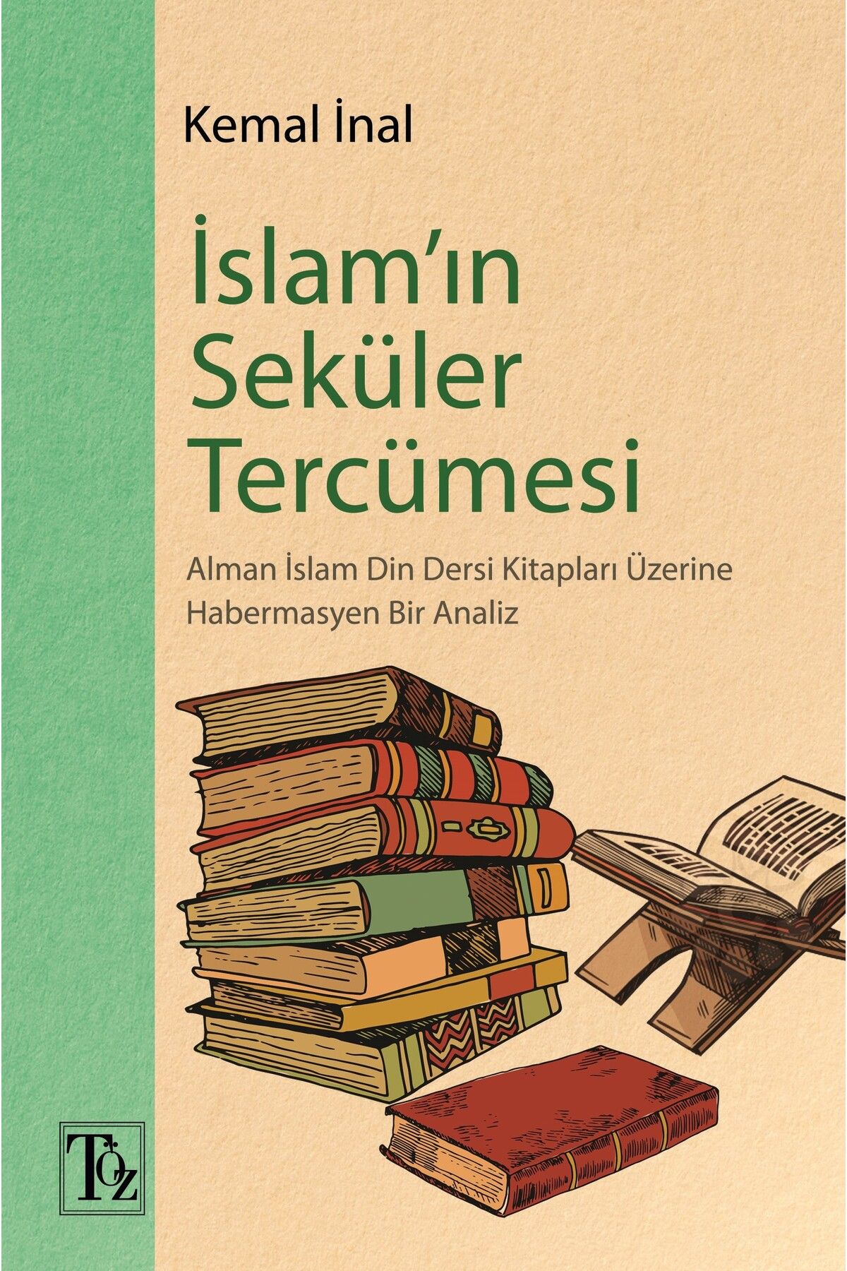 Töz Yayınları İslam’ın Seküler Tercümesi - Kemal İnal