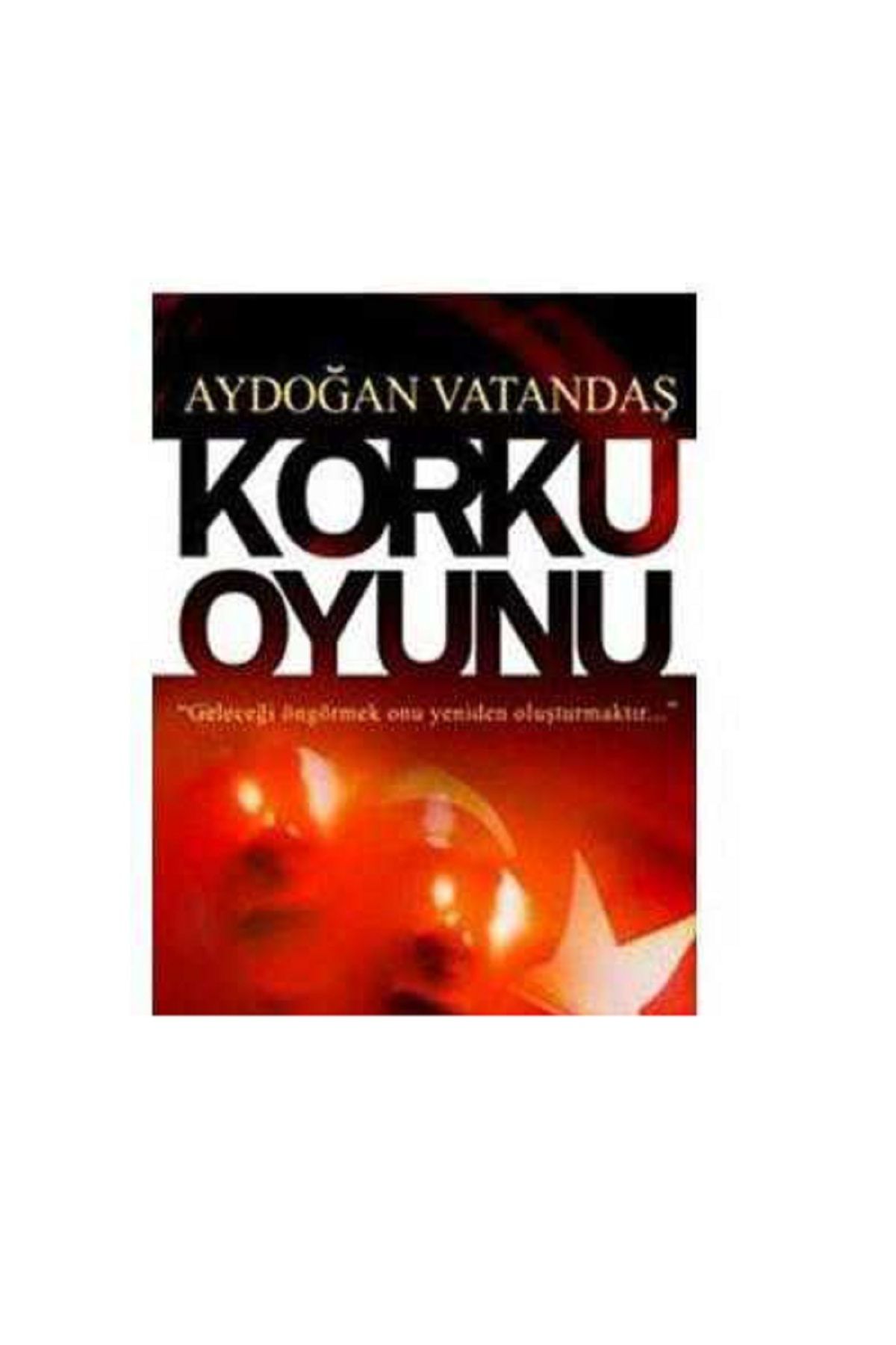 Türk Dil Kurumu Yayınları Korku Oyunu; "geleceği Öngörmek Onu Yeniden Oluşturmaktır..."