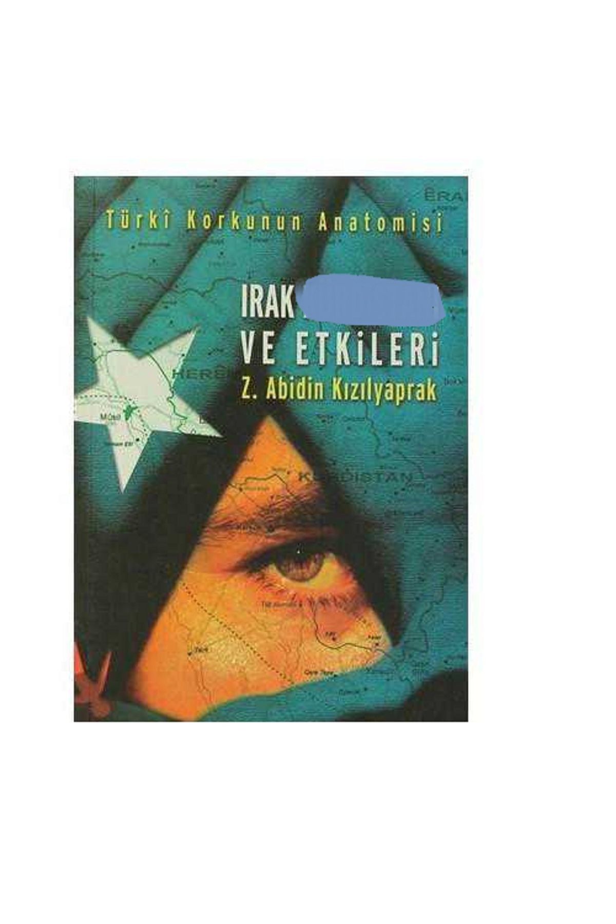 Türk Dil Kurumu Yayınları Irak K. Ve Etkileri Türkî Korkunun Anatomisi-Zeynel Abidin Kızılyaprak