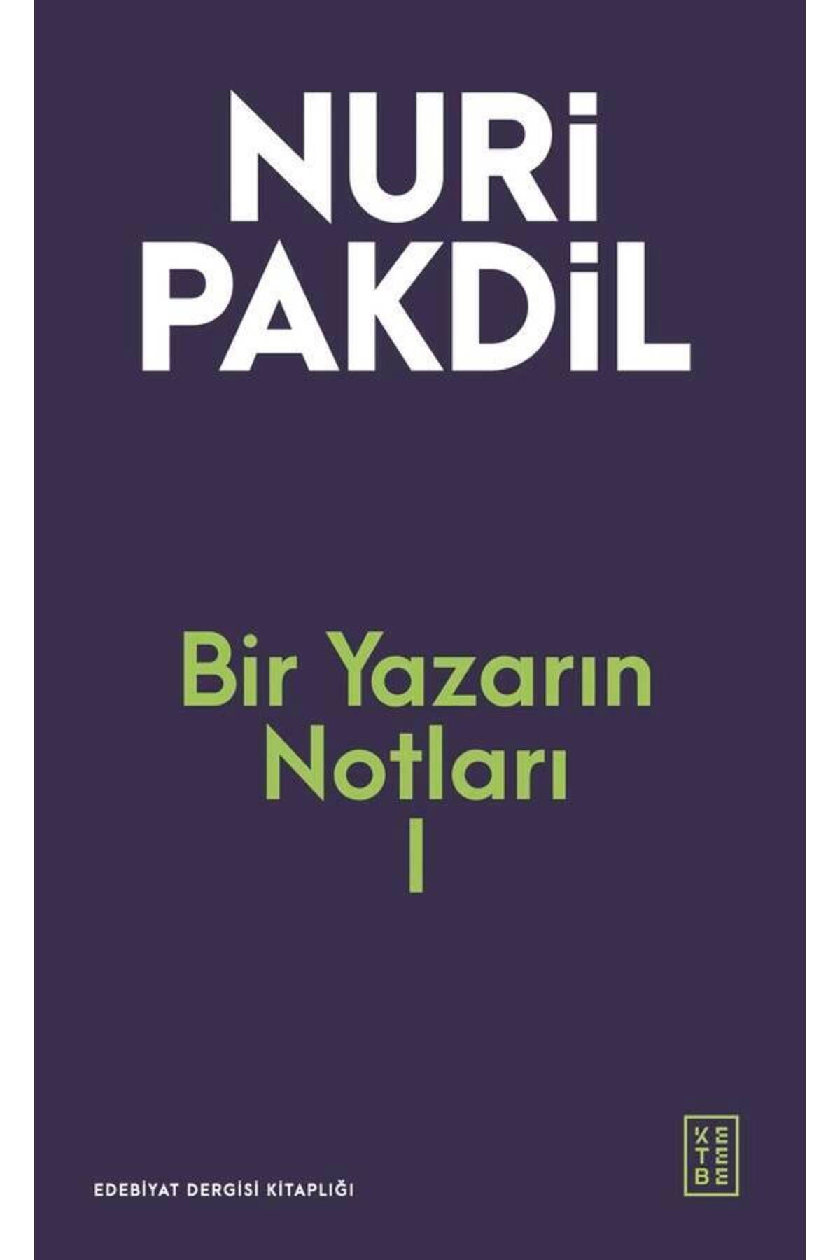 Ketebe Yayınları Bir Yazarın Notları 1 - Nuri Pakdil