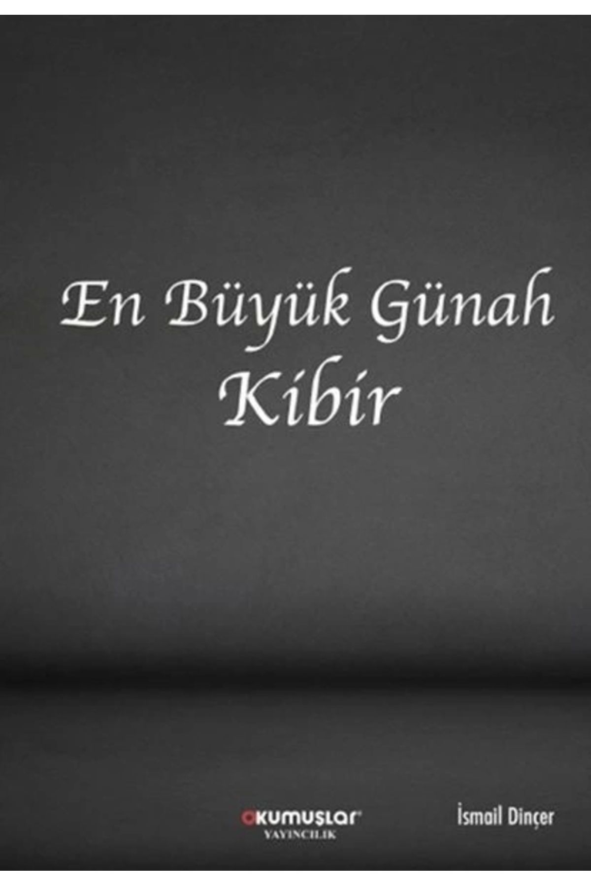 Okumuşlar Yayıncılık En Büyük Günah Kibir