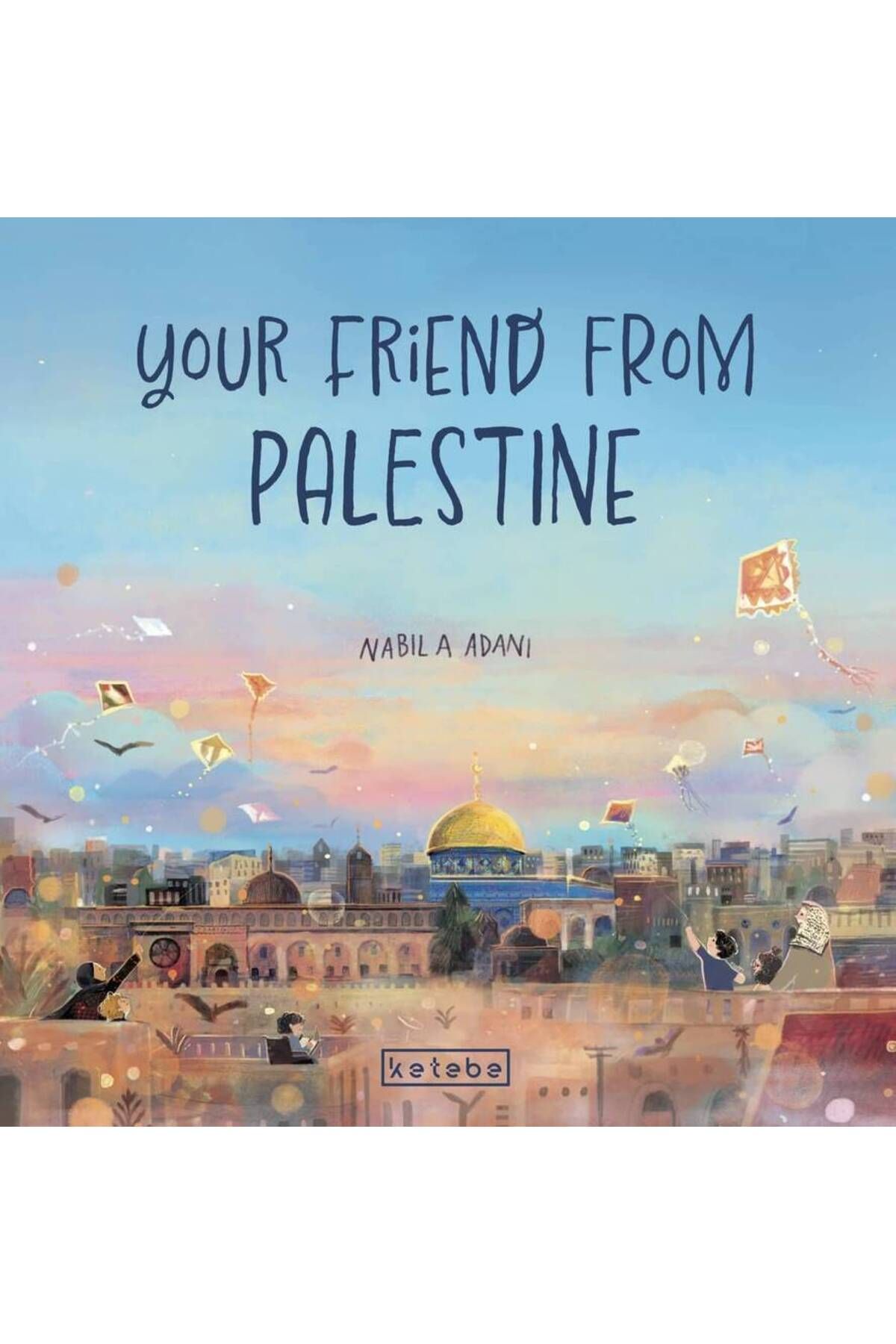 Ketebe Yayınları Your Friend From Palestine (İngilizce) - Nabila Adani
