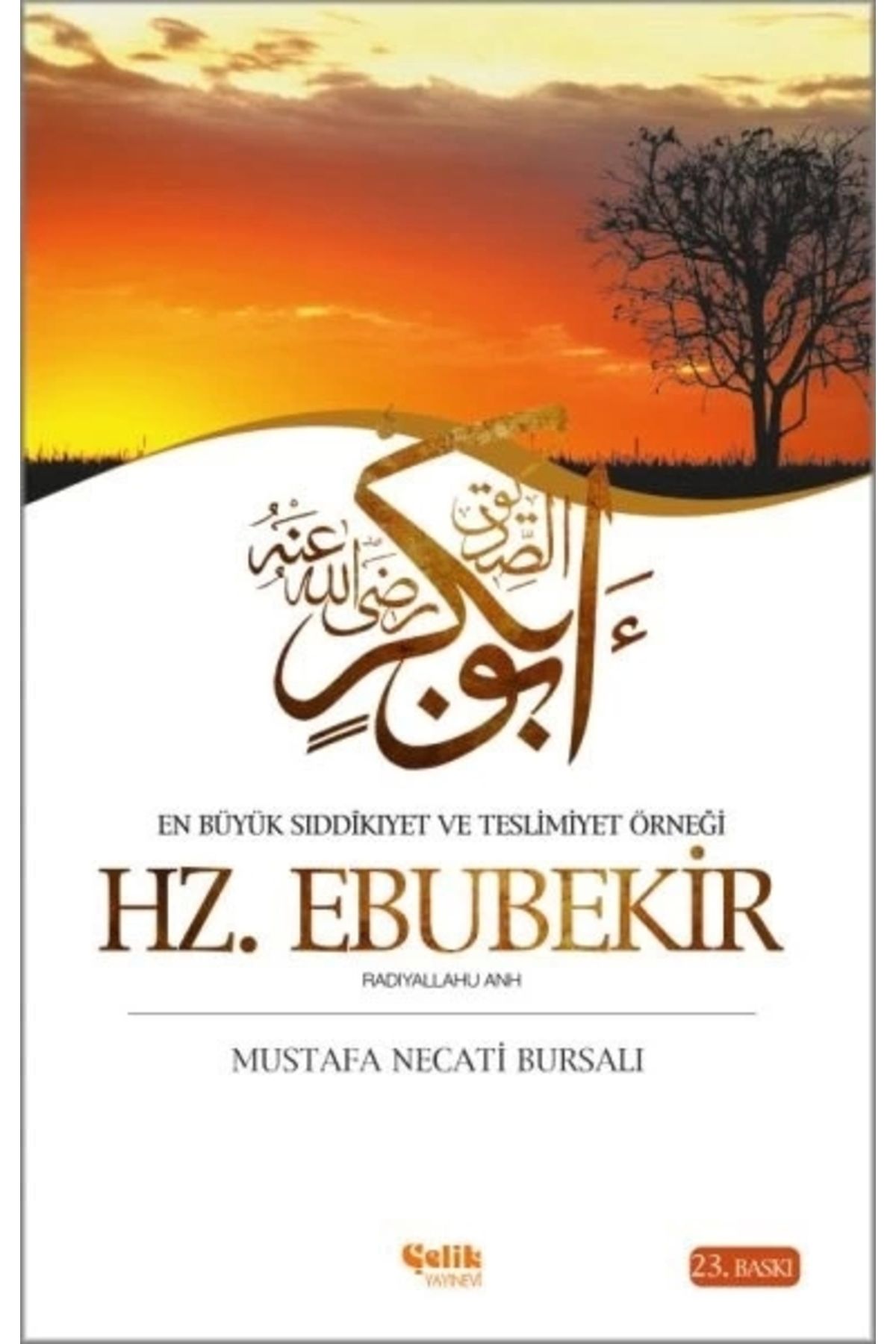 Çelik Yayınevi En Büyük Sıddikıyet ve Teslimiyet Örneği Hz. Ebubekir