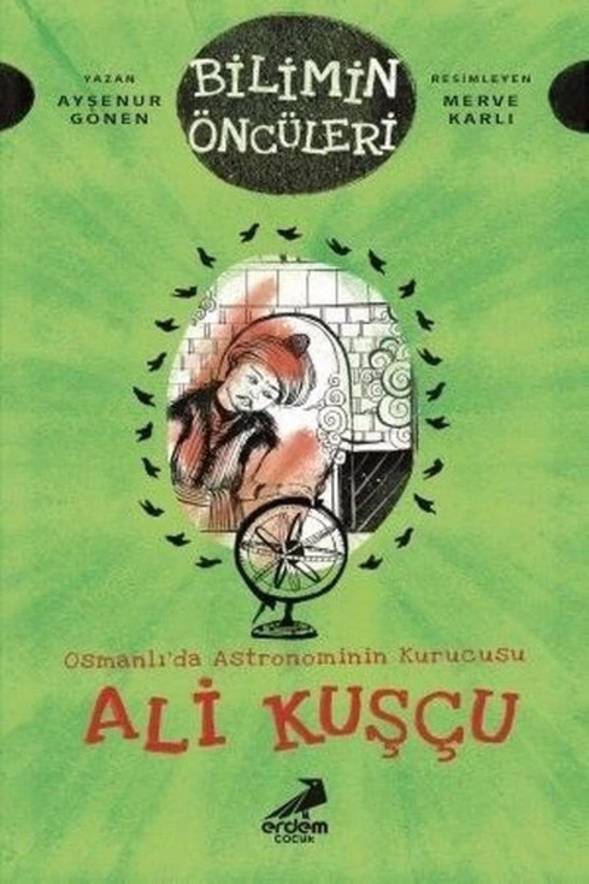 Erdem Yayınları Osmanlı’da Astronominin Kurucusu Ali Kuşçu - Bilimin Öncüleri