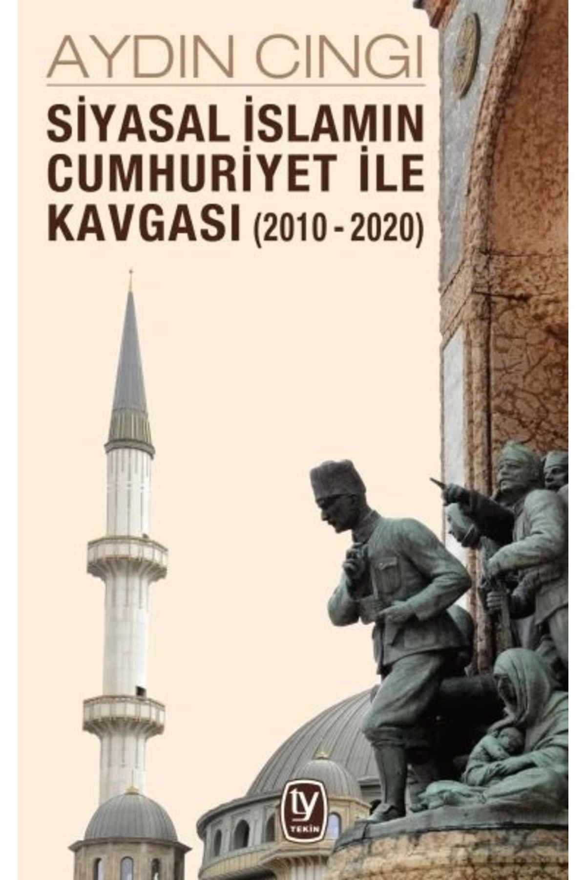 Tekin Yayınevi Siyasal İslamın Cumhuriyet ile Kavgası (2010-2020)